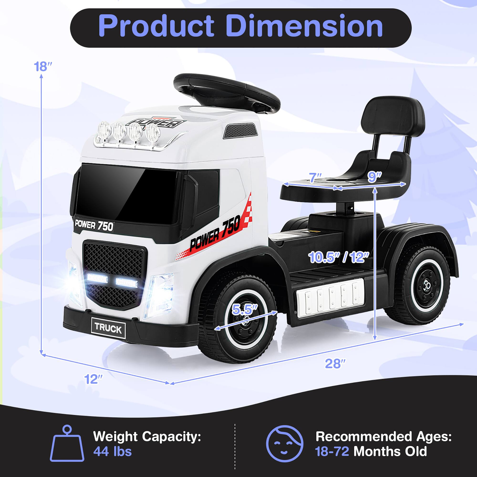 Product Dimension

- Height: 18"
- Seat Height: 7"
- Seat Width: 9"
- Seat Depth: 10.5" / 12"
- Wheel Diameter: 5.5"
- Overall Length: 28"
- Overall Width: 12"

Weight Capacity: 44 lbs

Recommended Ages: 18-72 Months Old