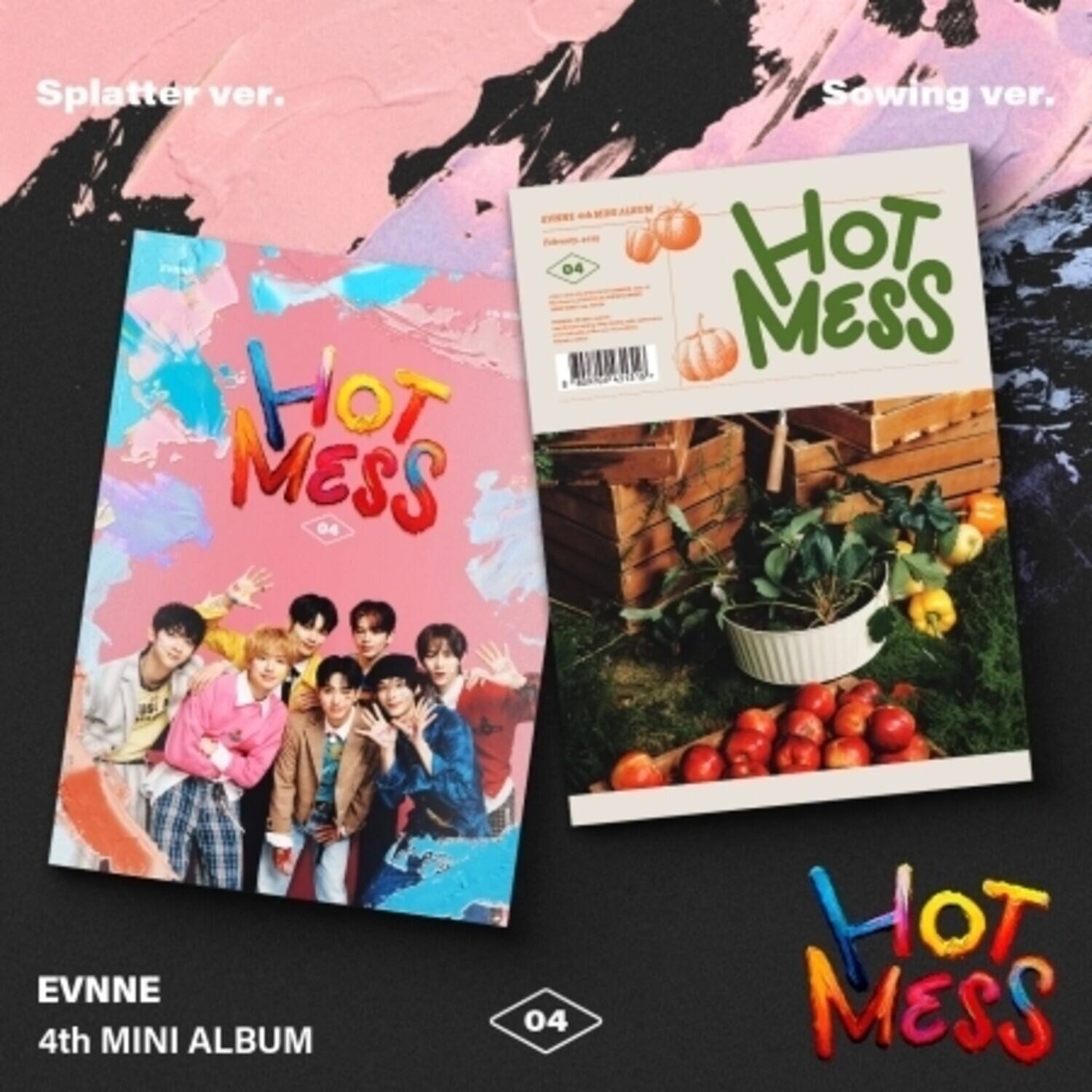 Splatter ver.  
Sowing ver.  

EVNNE  
4th MINI ALBUM  

HOT MESS 04