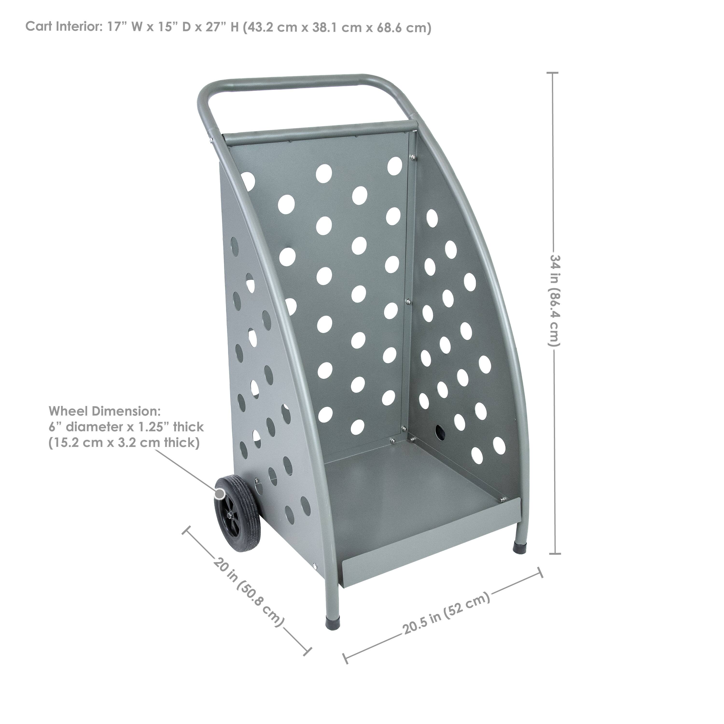 Cart Interior: 17" W x 15" D x 27" H (43.2 cm x 38.1 cm x 68.6 cm)

Wheel Dimension: 6" diameter x 1.25" thick (15.2 cm x 3.2 cm thick)

- 34 in (86.4 cm) height
- 20 in (50.8 cm) width
- 20.5 in (52 cm) depth