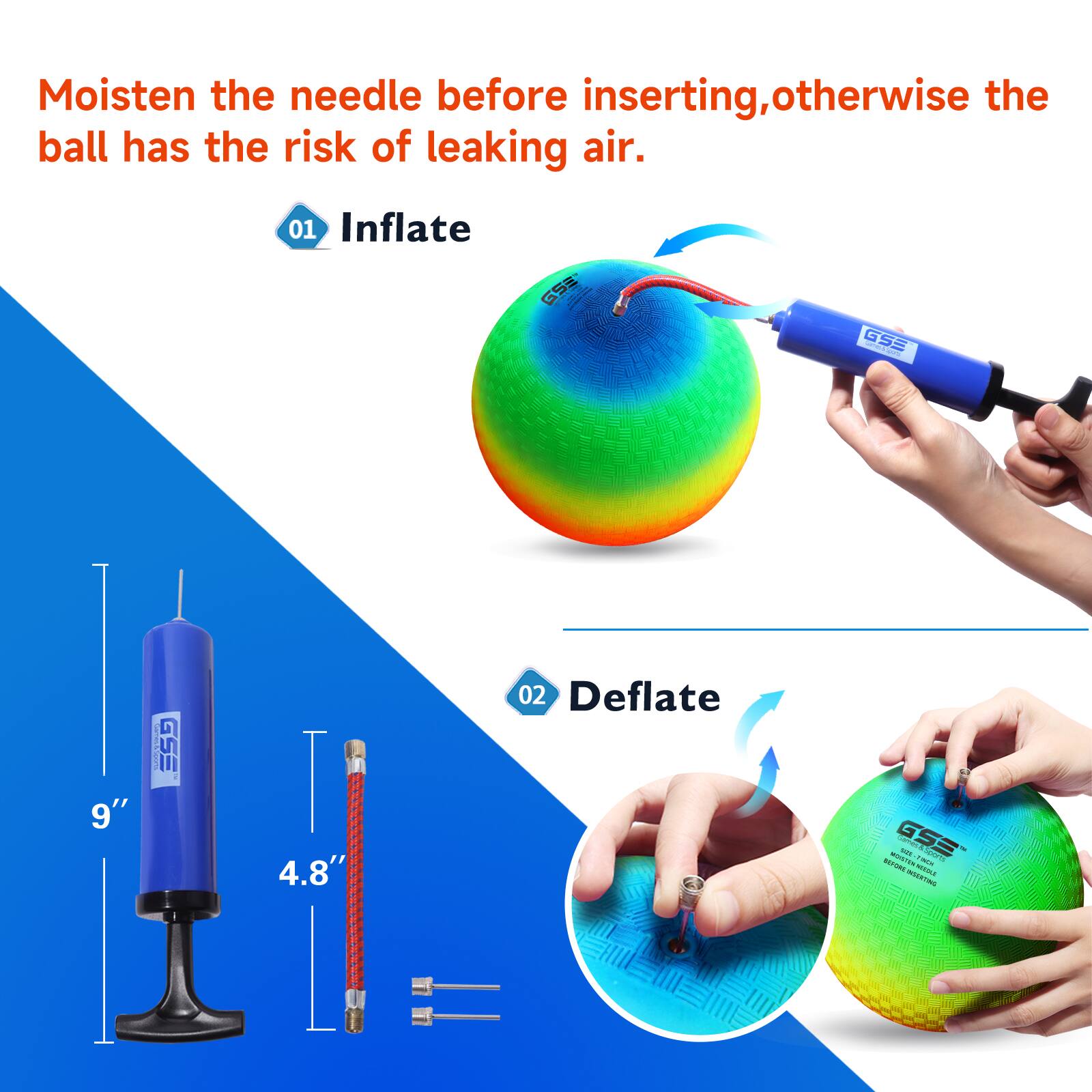 01 Inflate
02 Deflate
Moisten the needle before inserting, otherwise the ball has the risk of leaking air.