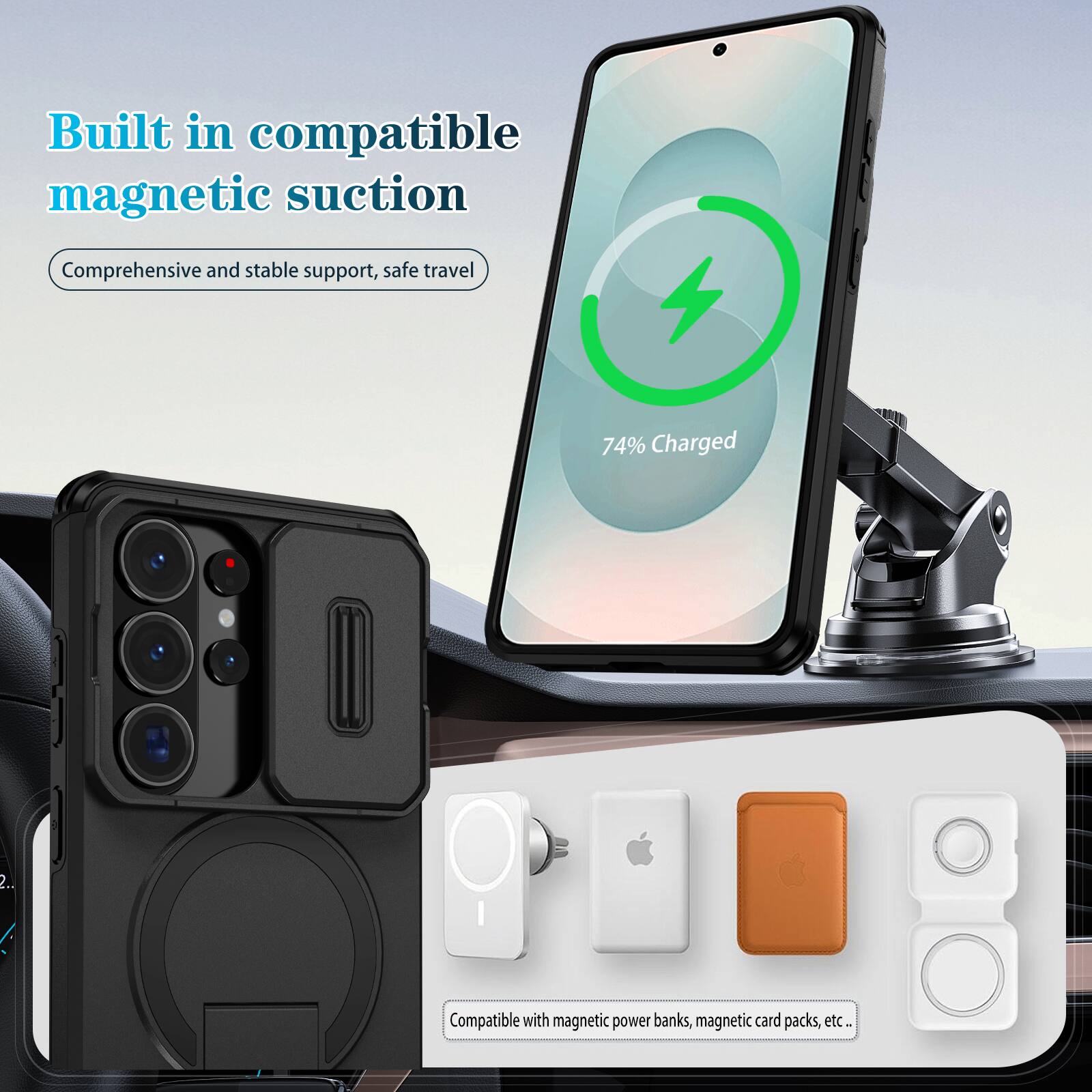 Built in compatible magnetic suction  
Comprehensive and stable support, safe travel  

74% Charged  

Compatible with magnetic power banks, magnetic card packs, etc.