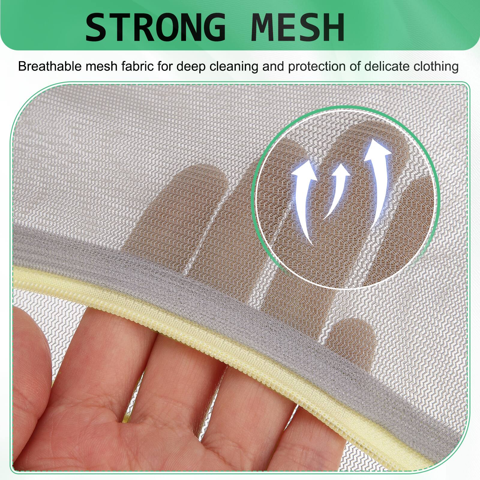 STRONG MESH  
Breathable mesh fabric for deep cleaning and protection of delicate clothing
