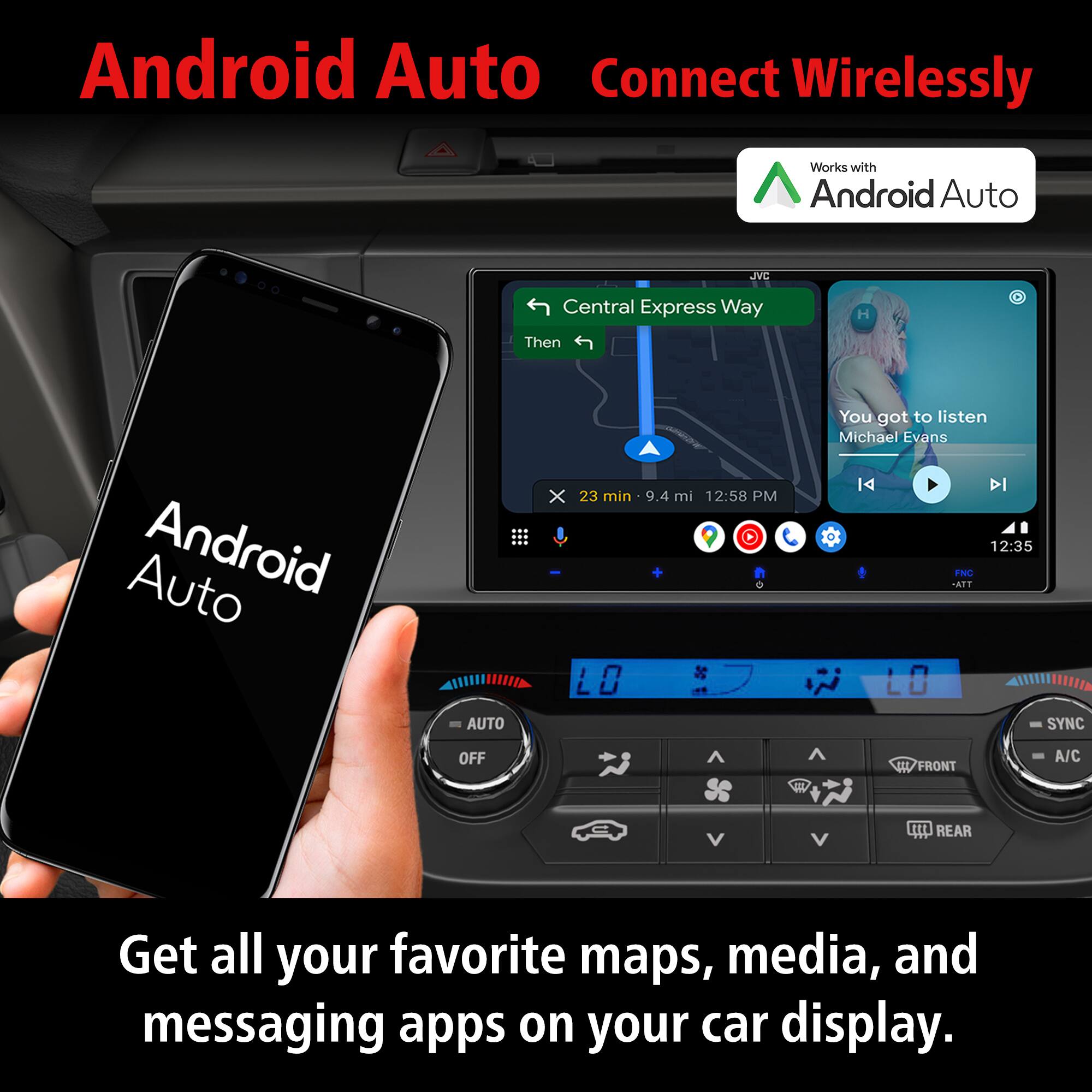 Android Auto  
Connect Wirelessly  

Works with Android Auto  

Central Express Way  
Then  

You got to listen  
Michael Evans  

23 min - 9.4 mi  
12:58 PM  

LO SYNC OFF  
FRONT A/C REAR  

Get all your favorite maps, media, and messaging apps on your car display.