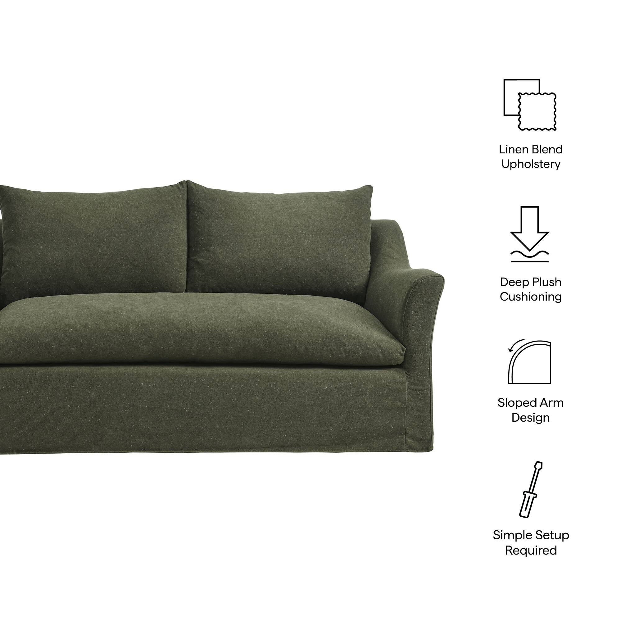 Linen Blend Upholstery  
Deep Plush Cushioning  
Sloped Arm Design  
Simple Setup Required