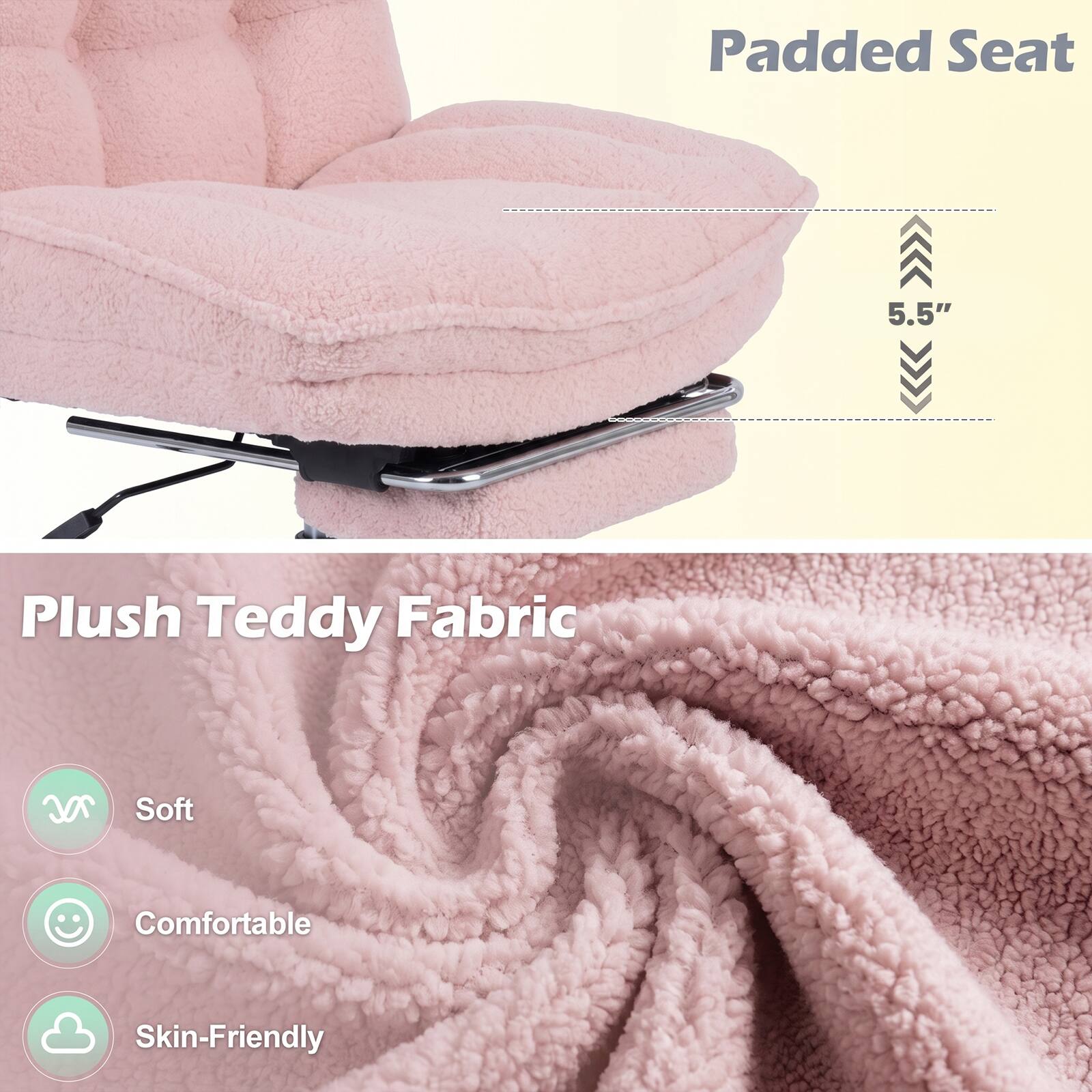 Padded Seat  
5.5"  
Plush Teddy Fabric  
Soft  
Comfortable  
Skin-Friendly