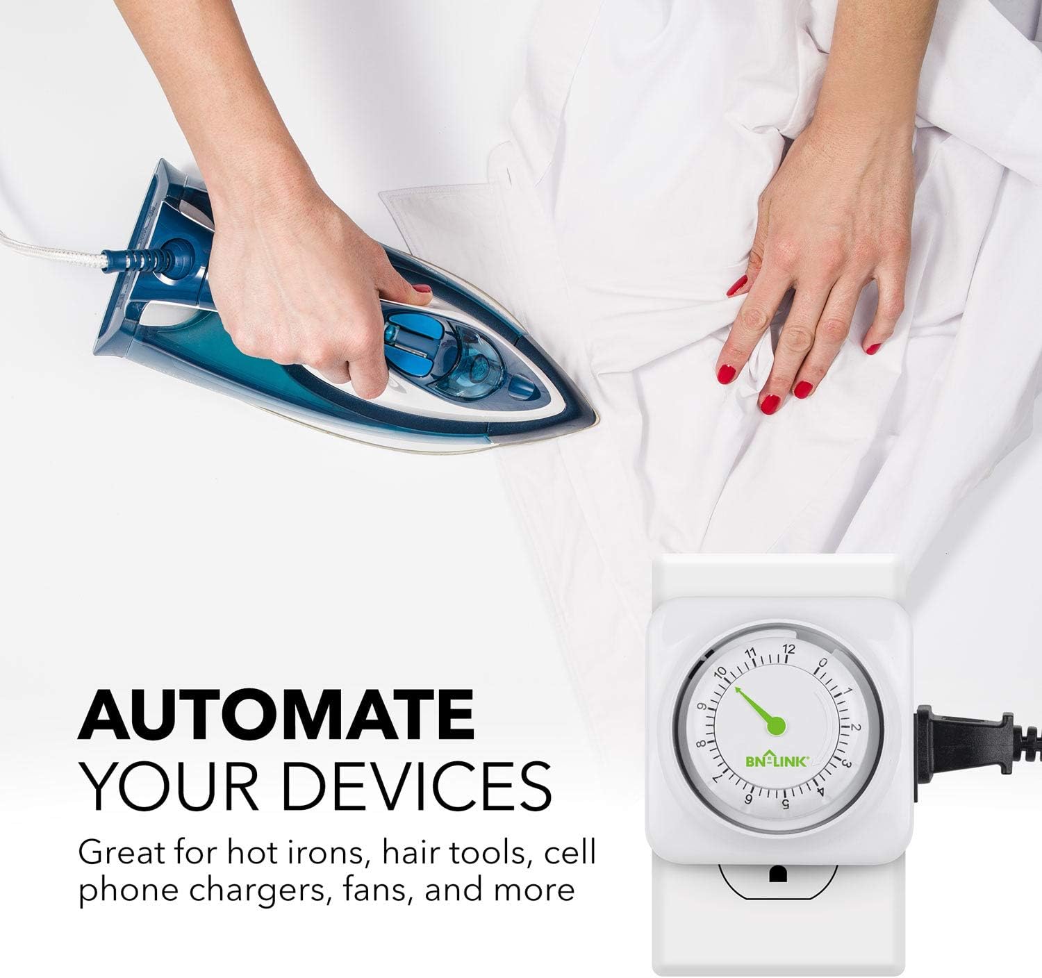 AUTOMATE YOUR DEVICES

Great for hot irons, hair tools, cell phone chargers, fans, and more