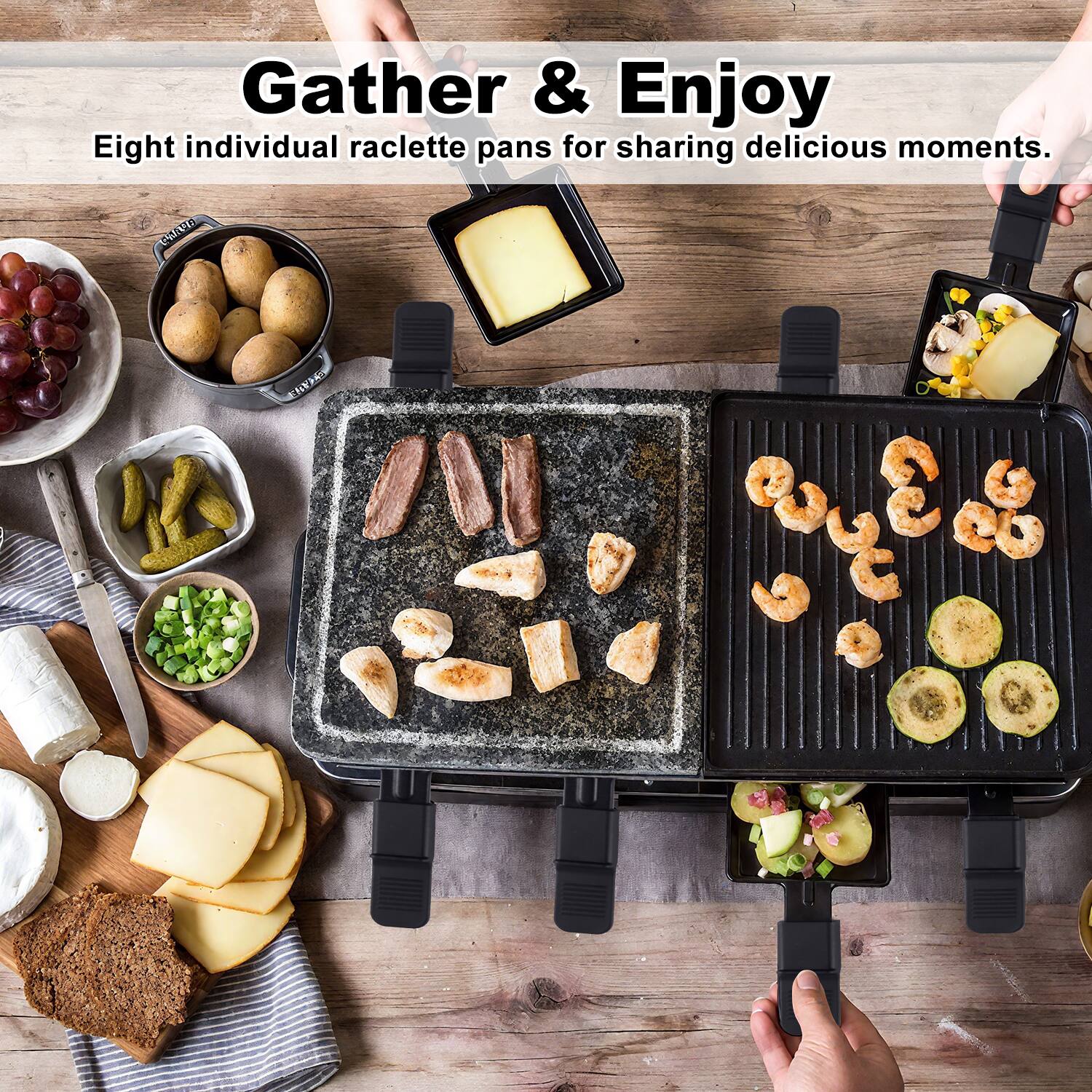 Gather & Enjoy  
Eight individual raclette pans for sharing delicious moments.