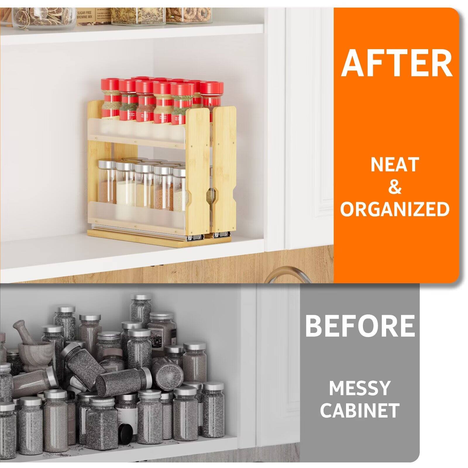 AFTER  
NEAT & ORGANIZED  

BEFORE  
MESSY CABINET