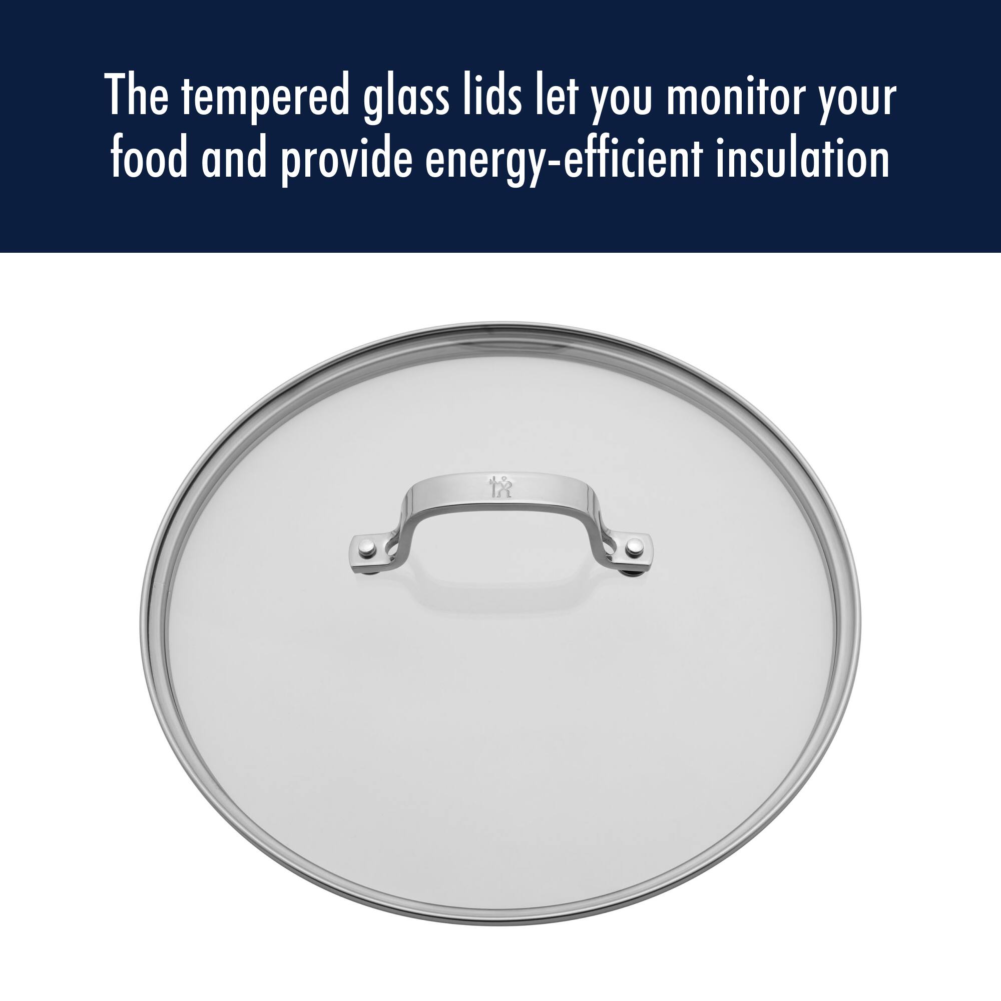 The tempered glass lids let you monitor your food and provide energy-efficient insulation.