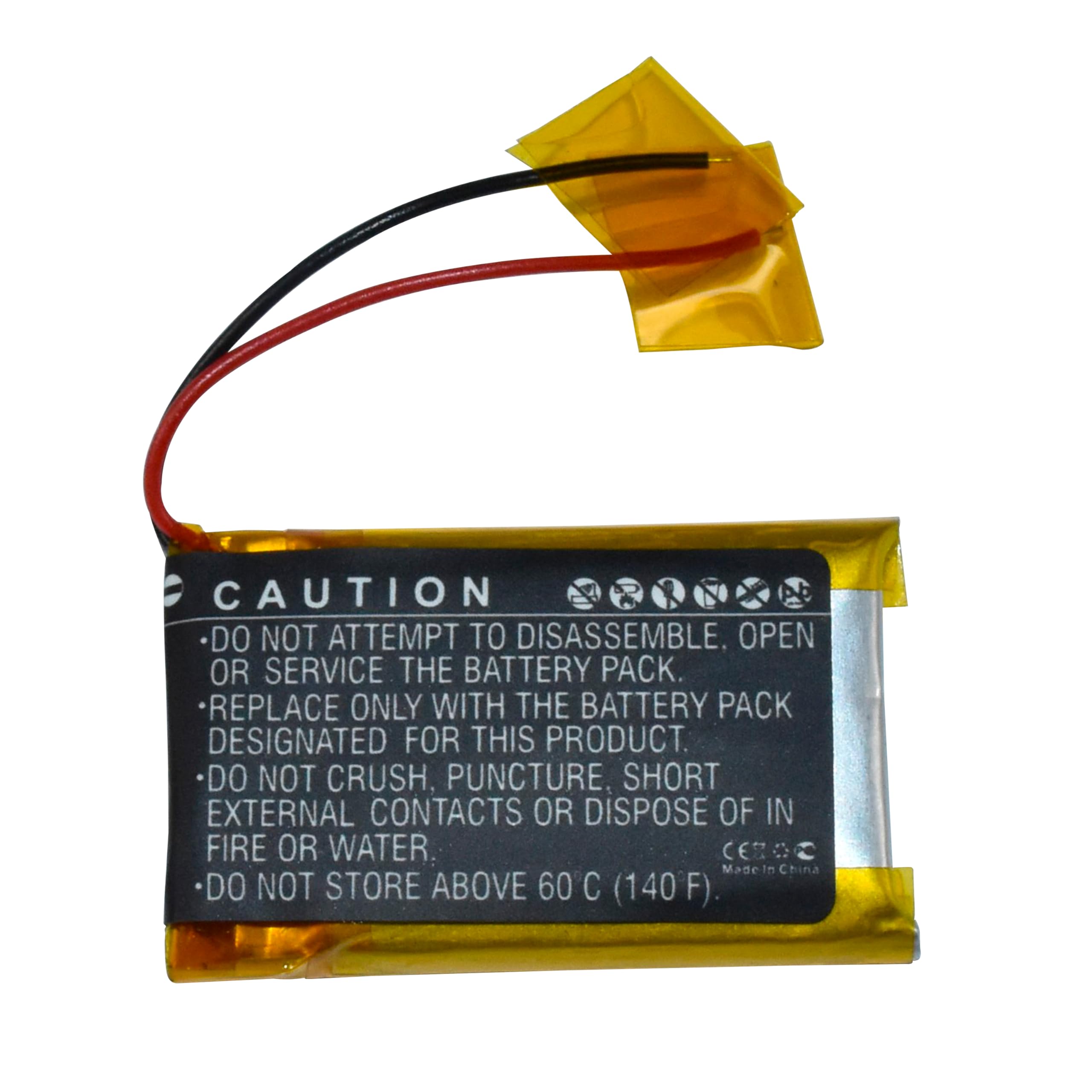 CAUTION  
DO NOT ATTEMPT TO DISASSEMBLE, OPEN OR SERVICE THE BATTERY PACK.  
REPLACE ONLY WITH THE BATTERY PACK DESIGNATED FOR THIS PRODUCT.  
DO NOT CRUSH, PUNCTURE, SHORT EXTERNAL CONTACTS OR DISPOSE OF IN FIRE OR WATER.  
DO NOT STORE ABOVE 60°C (140°F).  

CE  
C  
Made in China