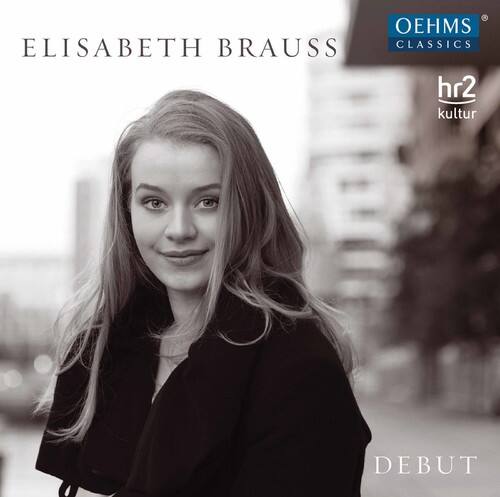 ELISABETH BRAUSS  
DEBUT  

OEHMS CLASSICS  
hr2 kultur