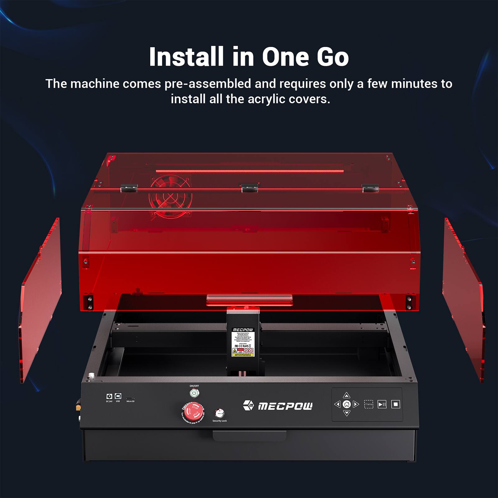 Install in One Go: The machine comes pre-assembled and requires only a few minutes to install all the acrylic covers.