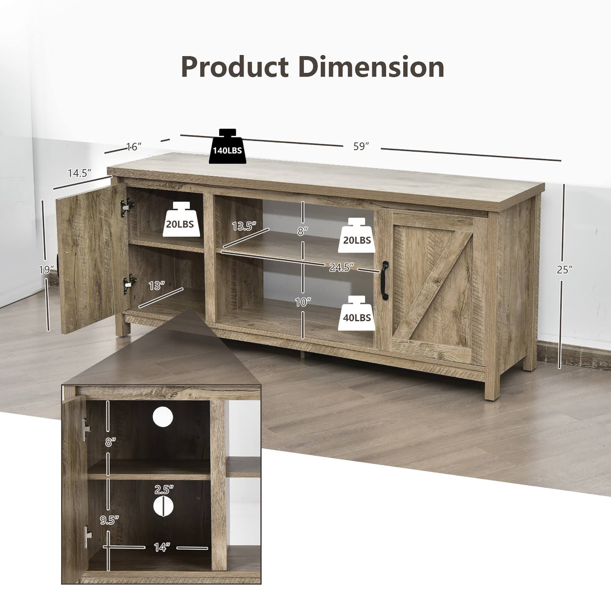 Product Dimension 59" 19" 25" 14.5" 13.5" 13" 8" 24.5" 10" 8" 25" 9.5" 14" 140LBS 20LBS 20LBS 40LBS