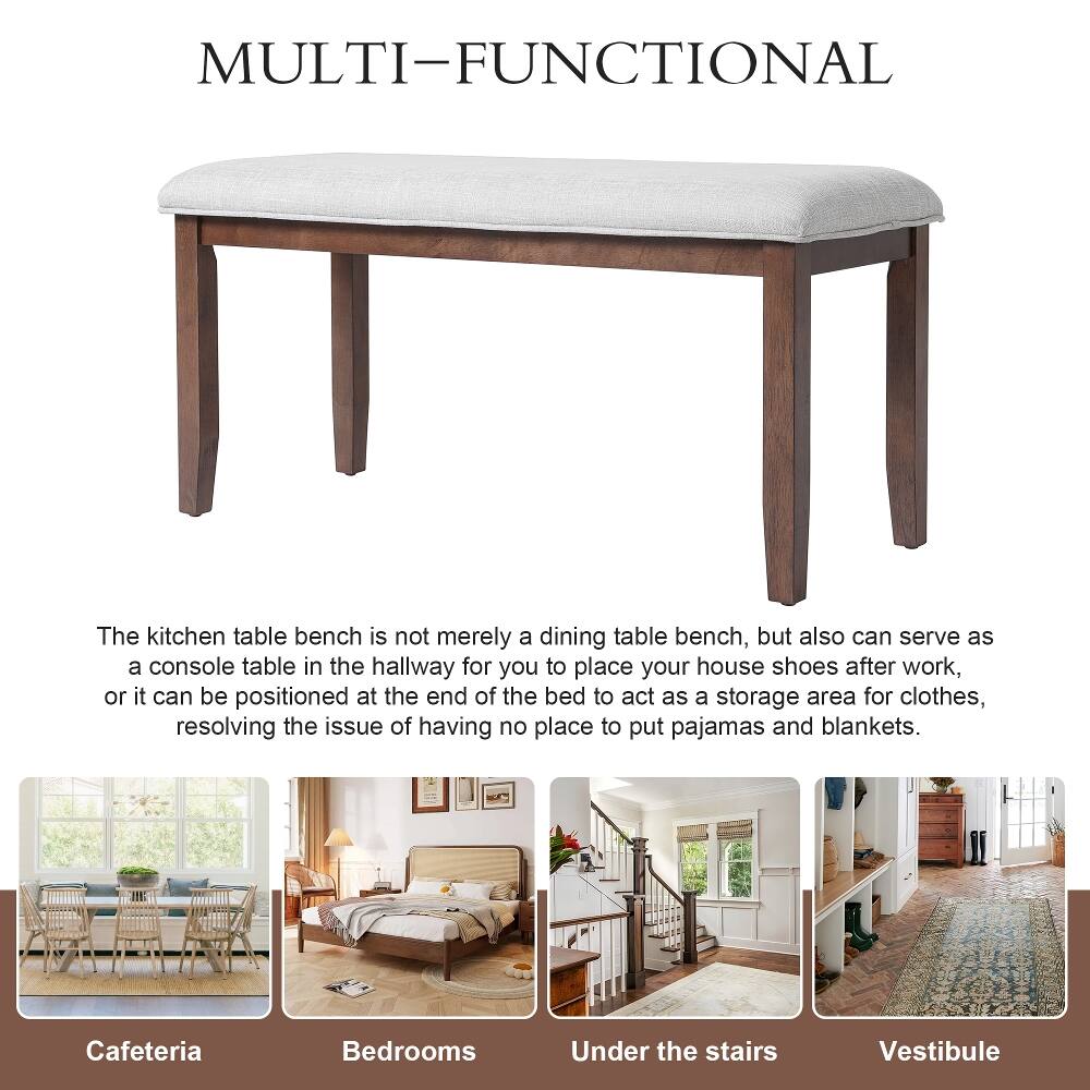 MULTI-FUNCTIONAL

The kitchen table bench is not merely a dining table bench, but also can serve as a console table in the hallway for you to place your house shoes after work, or it can be positioned at the end of the bed to act as a storage area for clothes, resolving the issue of having no place to put pajamas and blankets.

Cafeteria  
Bedrooms  
Under the stairs  
Vestibule