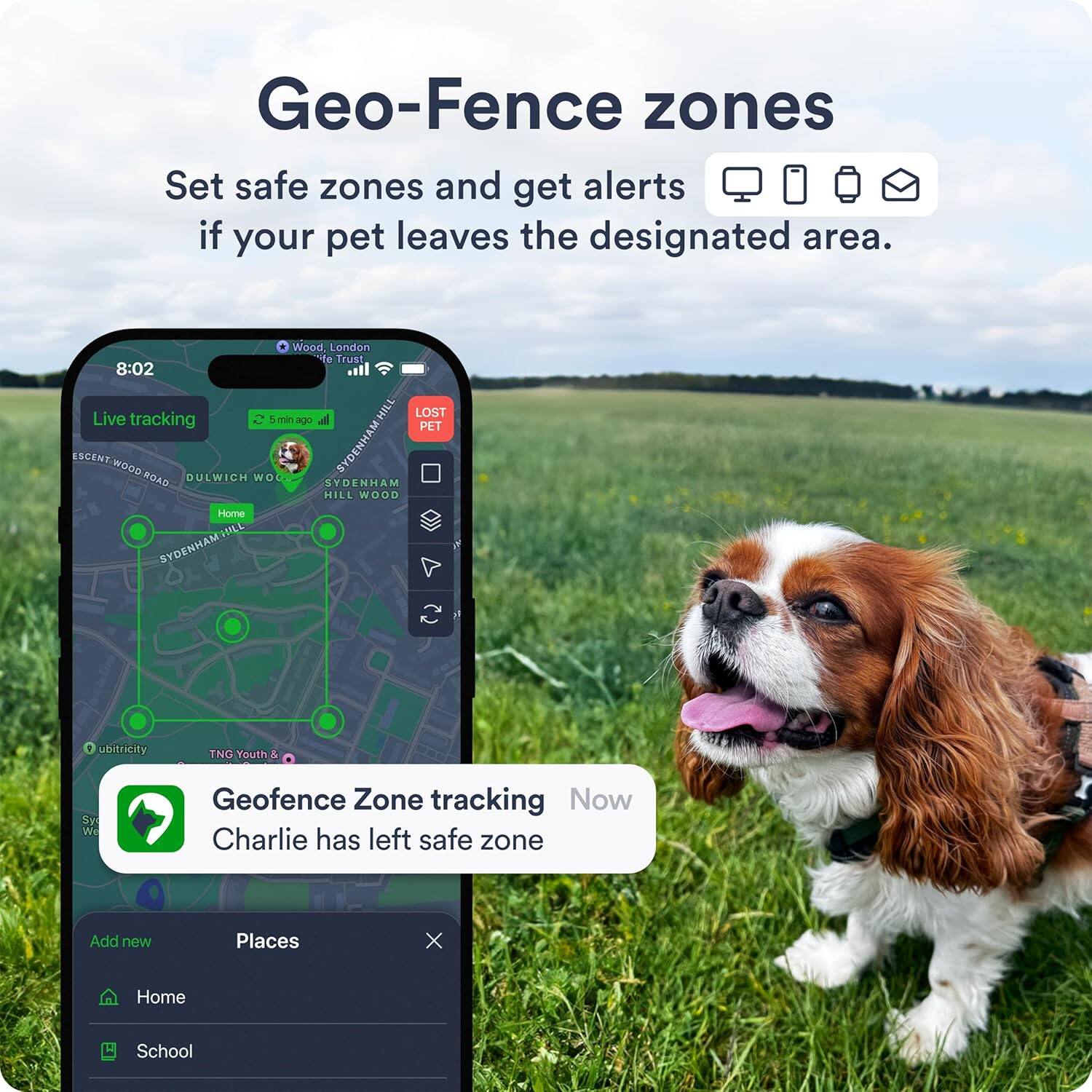 Geo-Fence zones  
Set safe zones and get alerts if your pet leaves the designated area.

Live tracking  
8:02  
Wood, London  
5m ago

LOST PET  
SYDENHAM HILL WOOD  
SYDENHAM HILL WOOD  
SYDENHAM HILL WOOD

Geofence Zone tracking  
Charlie has left safe zone

Now

Places  
Home  
School
