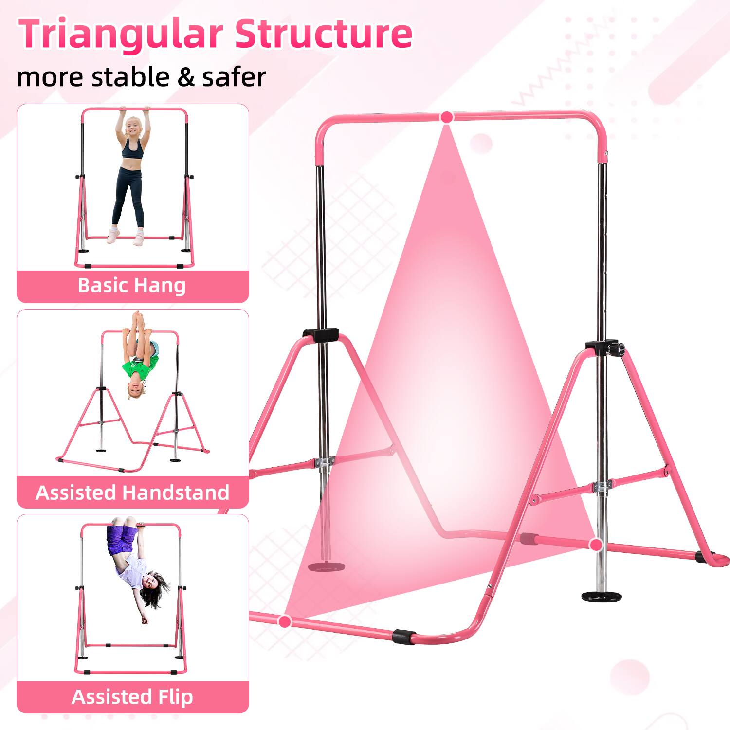Triangular Structure more stable & safer

Basic Hang

Assisted Handstand

Assisted Flip