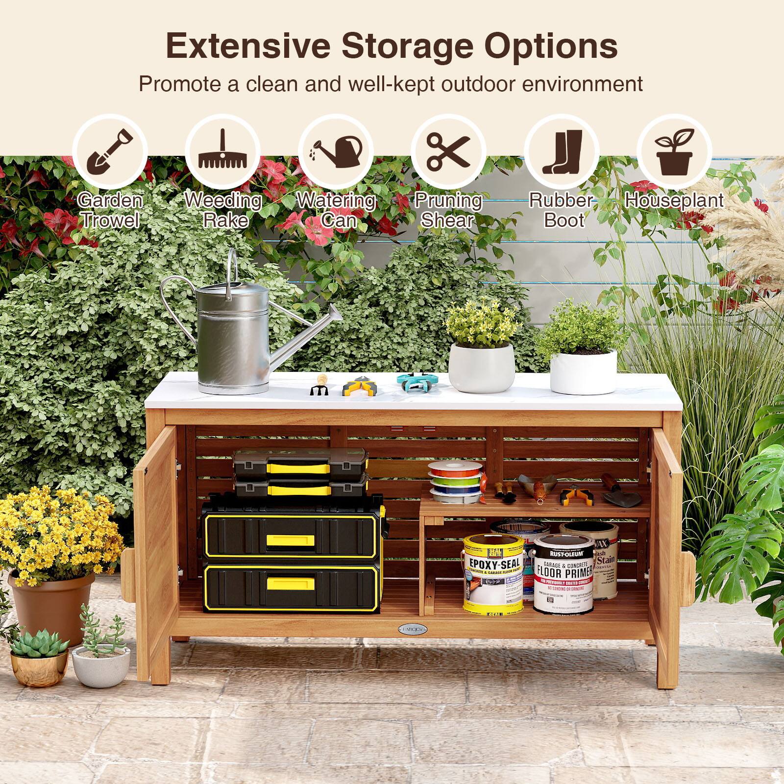 Extensive Storage Options  
Promote a clean and well-kept outdoor environment  

- Garden Trowel  
- Weeding Rake  
- Watering Can  
- Pruning Shear  
- Rubber Boot  
- Houseplant  

EPOXY-SEAL  
FLOOR PRIMER