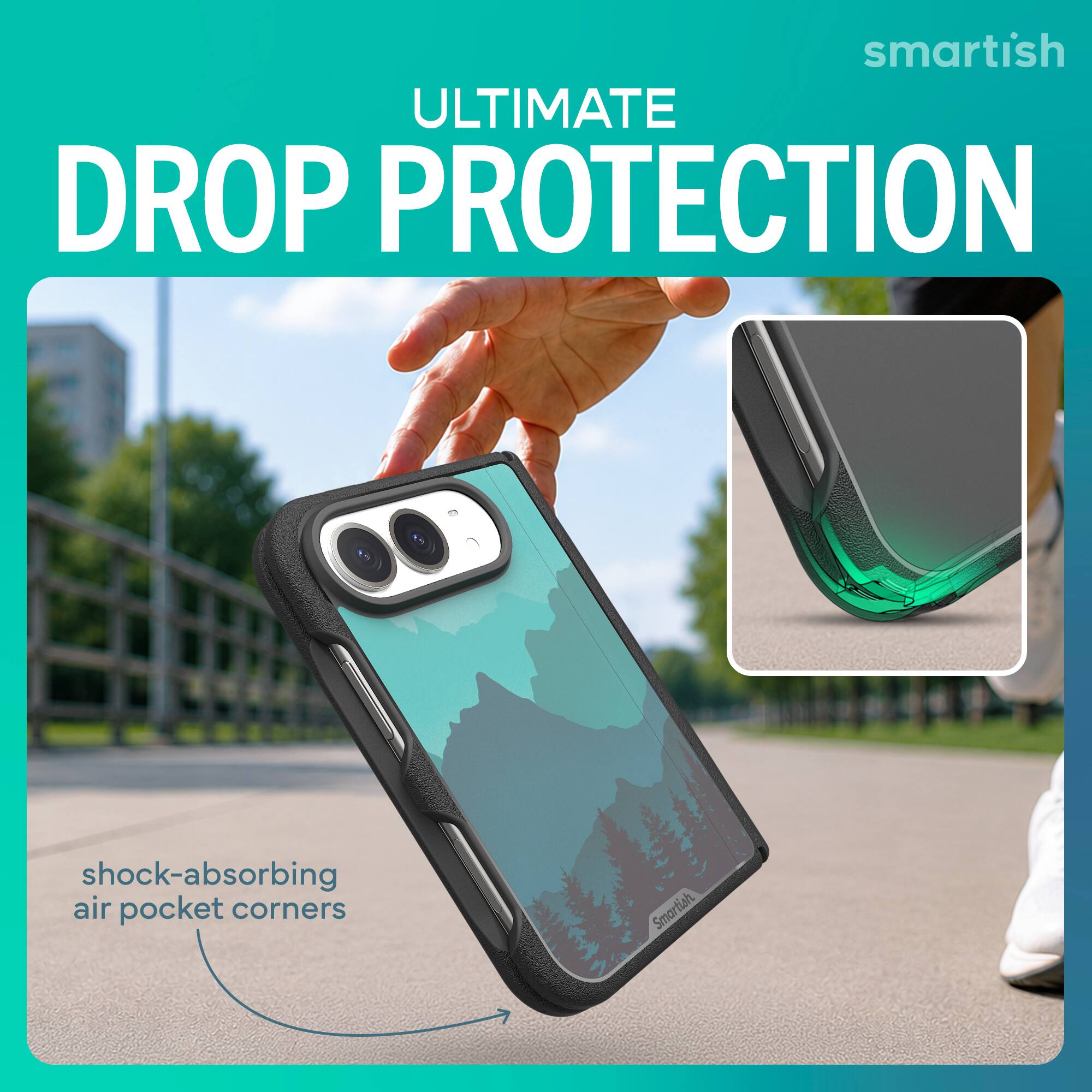 smartish ULTIMATE DROP PROTECTION  
shock-absorbing air pocket corners  
Smartish