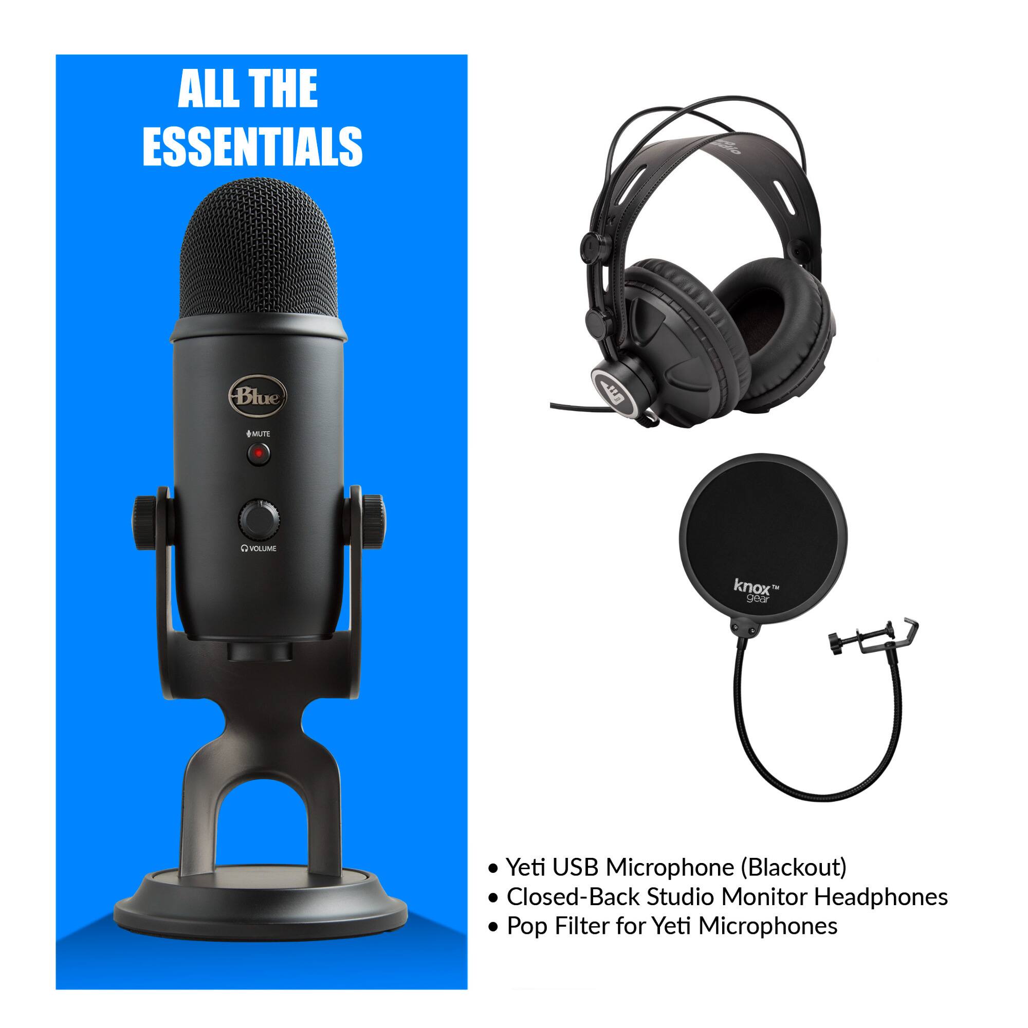 ALL THE ESSENTIALS

- Yeti USB Microphone (Blackout)
- Closed-Back Studio Monitor Headphones
- Pop Filter for Yeti Microphones