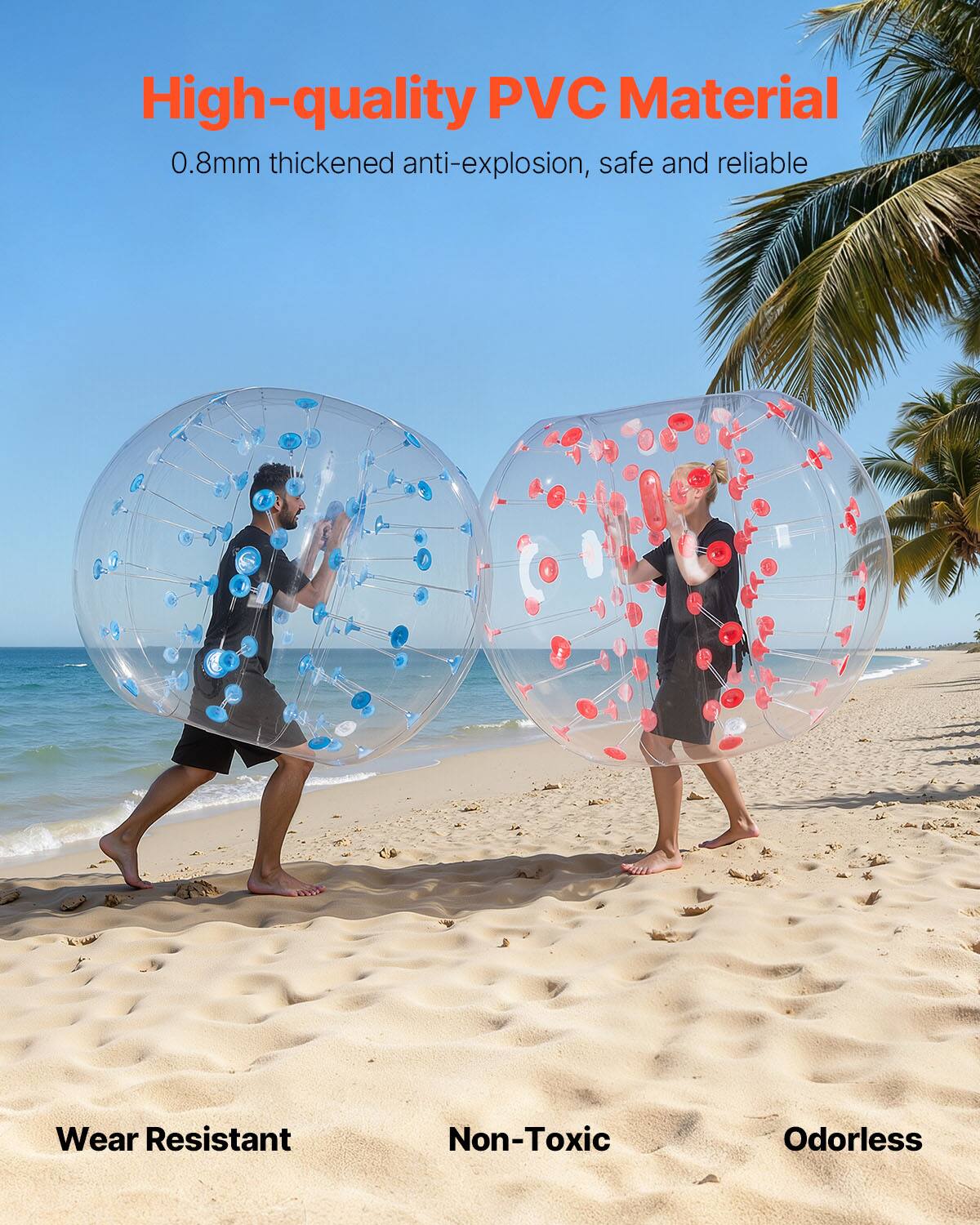 High-quality PVC Material  
0.8mm thickened anti-explosion, safe and reliable  
Wear Resistant  
Non-Toxic  
Odorless