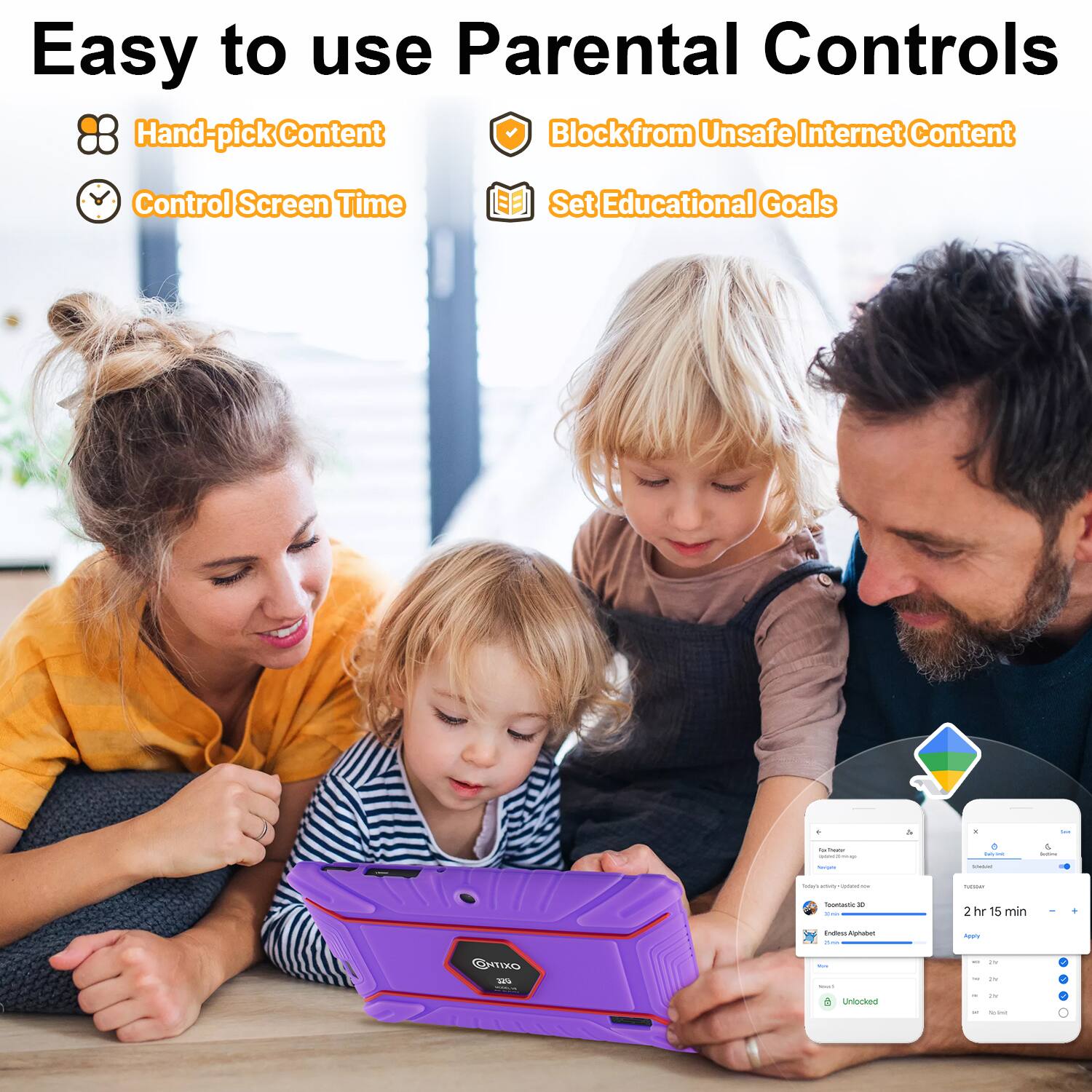 Easy to use Parental Controls

Hand-pick Content
Block from Unsafe Internet Content
Control Screen Time
Set Educational Goals
