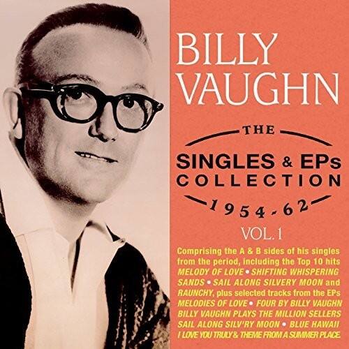 BILLY VAUGHN  
THE SINGLES & EPs COLLECTION  
1954-62  
VOL. 1  

Comprising the A & B sides of his singles from the period, including the Top 10 hits:  
MELODY OF LOVE, SHIFTING WHISPERING SANDS, SAIL ALONG SILVERY MOON, and RAUNCHY, plus selected tracks from the EPs:  
MELODIES OF LOVE, FOUR BY BILLY VAUGHN, BILLY VAUGHN PLAYS THE MILLION SELLERS, SAIL ALONG SILV'RY MOON, BLUE HAWAII, I LOVE YOU TRULY, and THEME FROM A SUMMER PLACE.