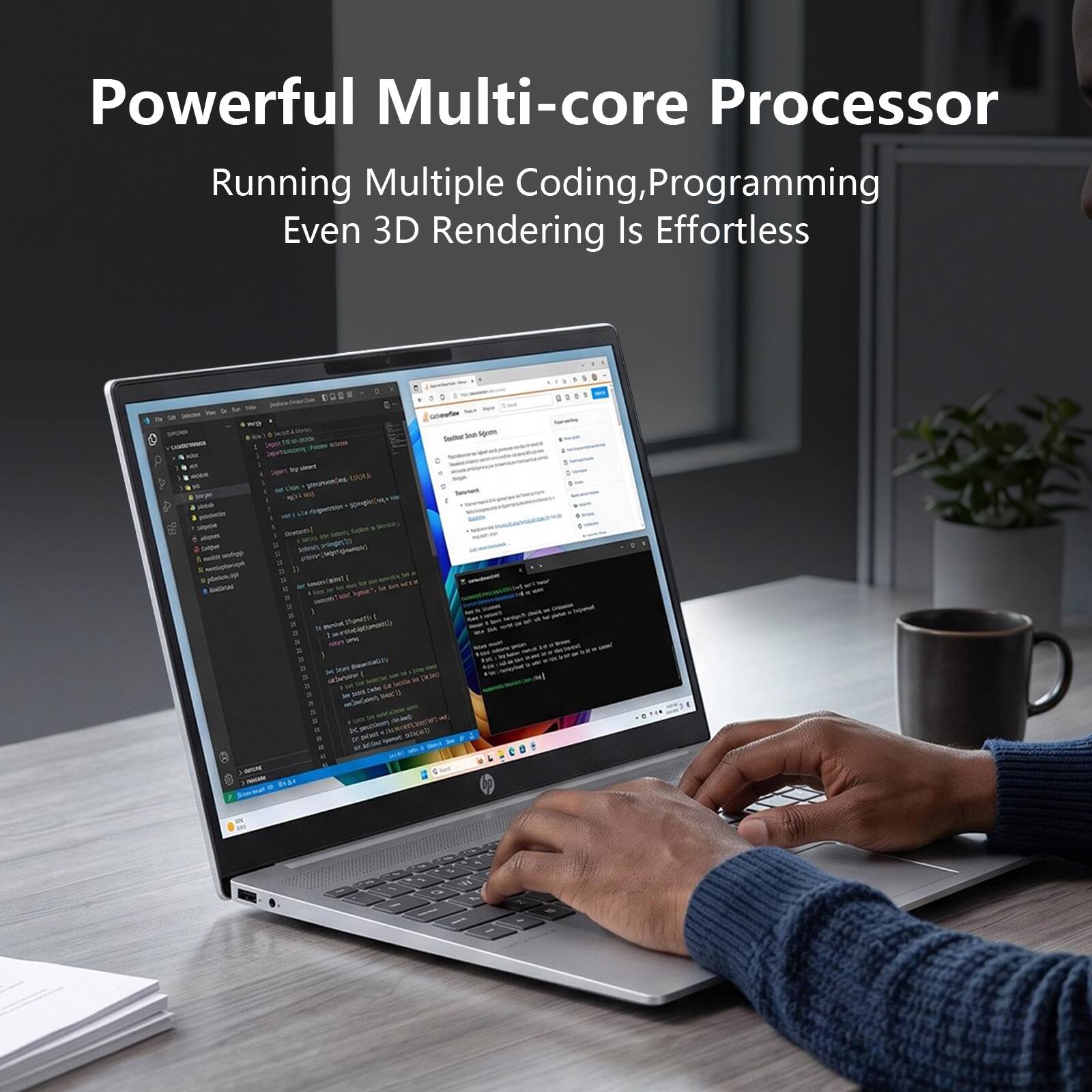 Powerful Multi-core Processor  
Running Multiple Coding, Programming Even 3D Rendering Is Effortless