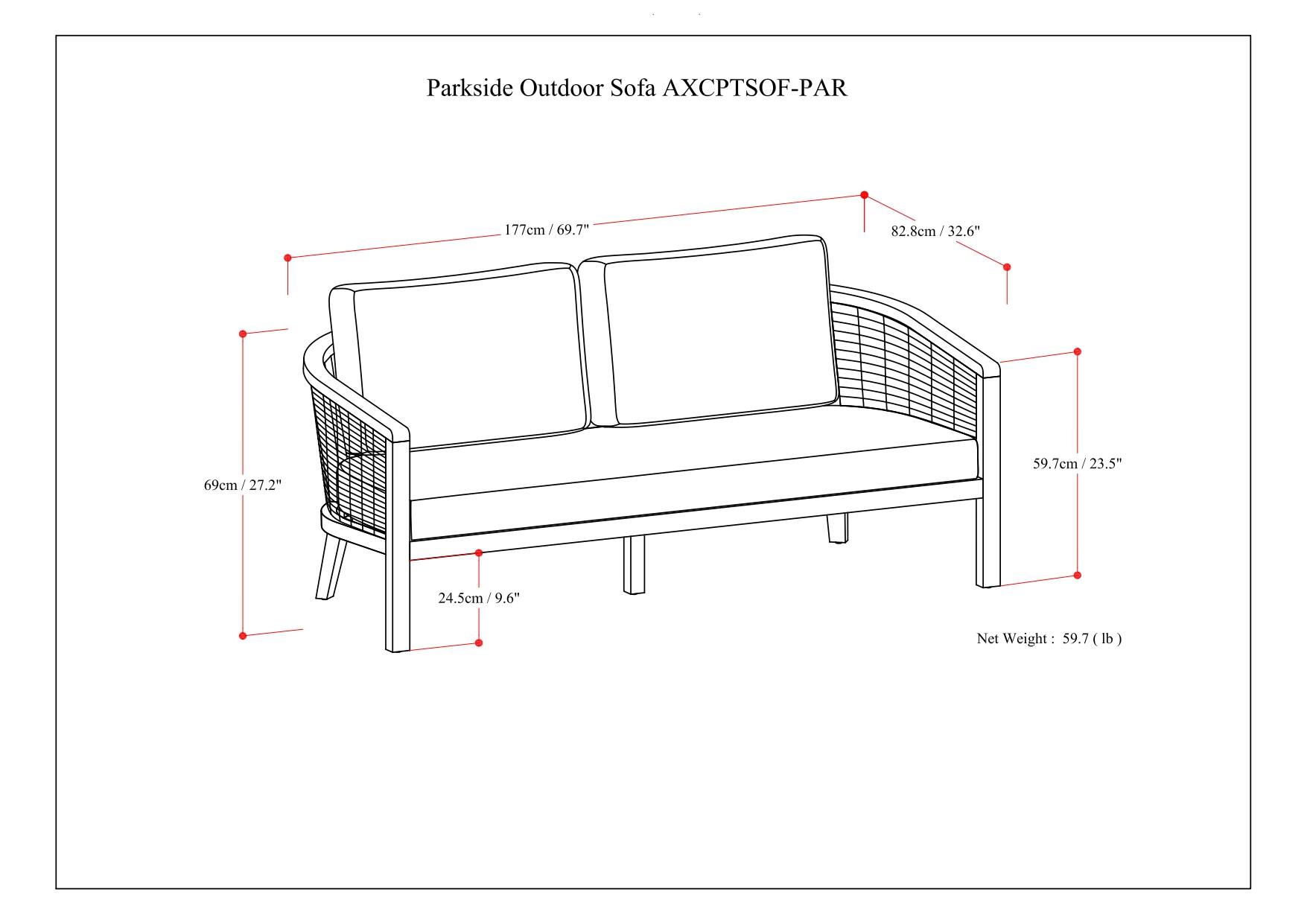 Parkside Outdoor Sofa AXCPTSOF-PAR

- 177cm / 69.7"
- 82.8cm / 32.6"
- 69cm / 27.2"
- 59.7cm / 23.5"
- 24.5cm / 9.6"

Net Weight: 59.7 lb