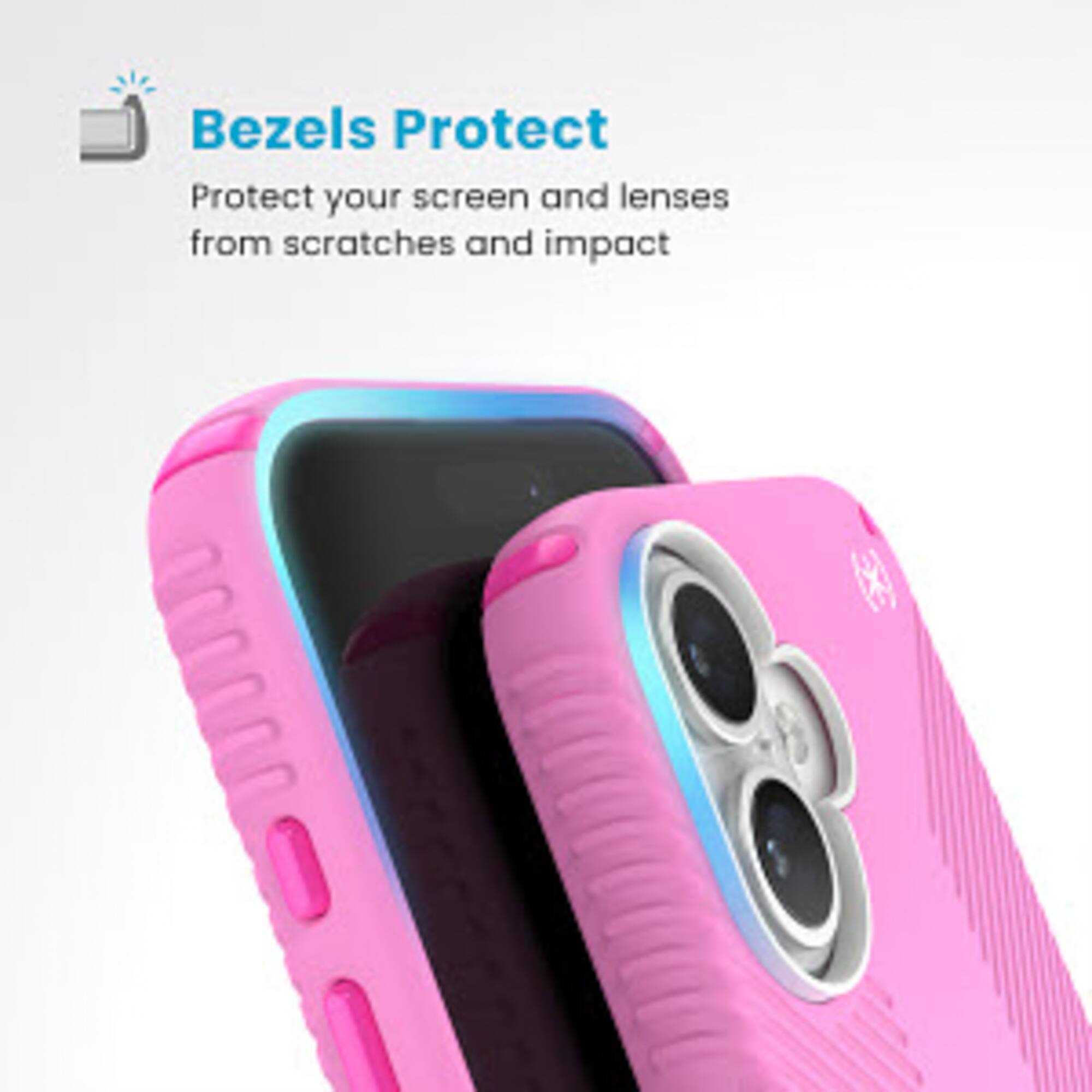 Bezels Protect: Protect your screen and lenses from scratches and impact.
