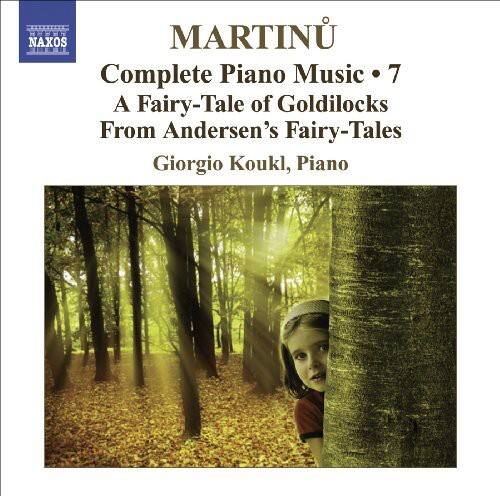 MARTINŮ  
Complete Piano Music • 7  
A Fairy-Tale of Goldilocks  
From Andersen’s Fairy-Tales  
Giorgio Koukl, Piano