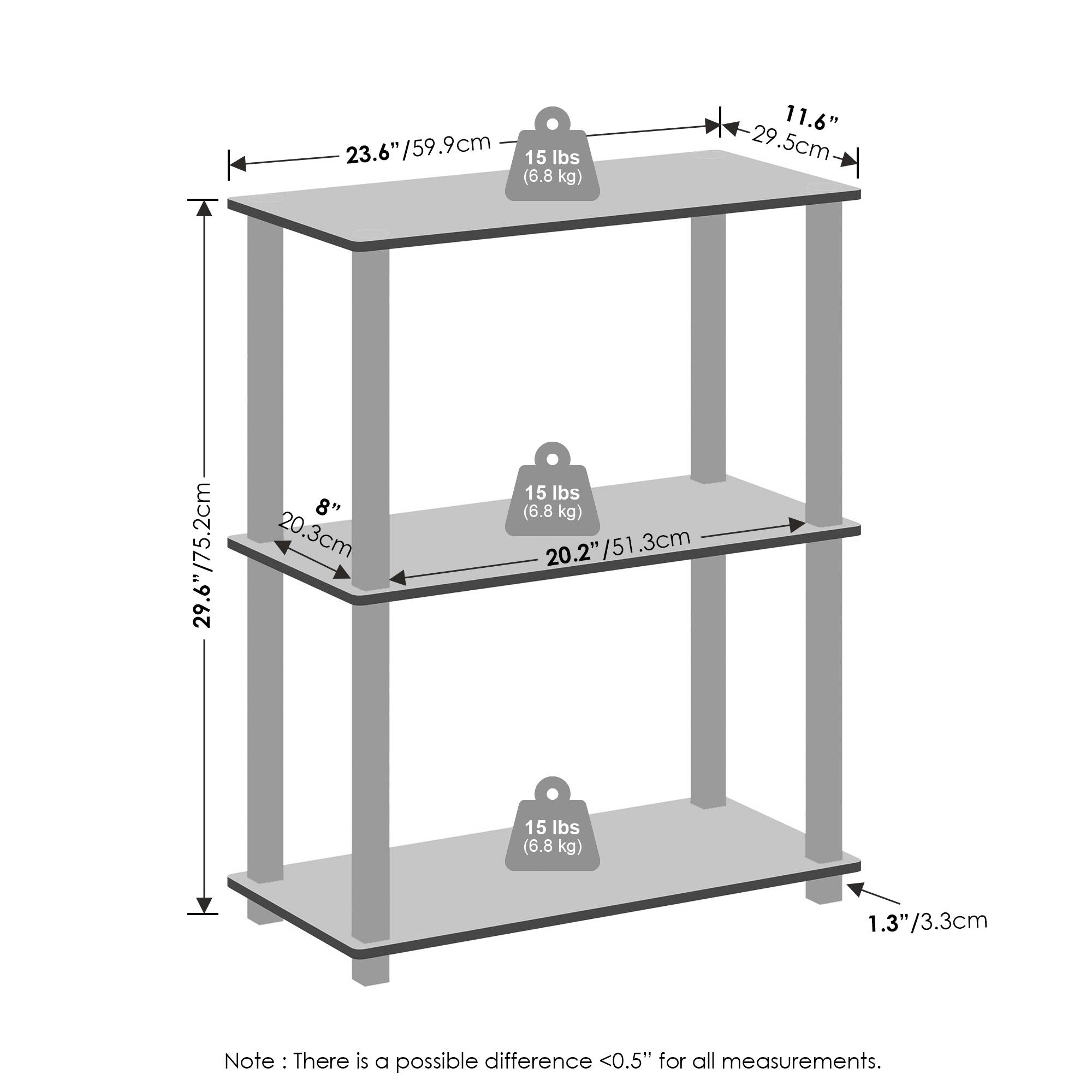 - Top shelf: 23.6" / 59.9 cm (15 lbs / 6.8 kg)
- Middle shelf: 20.2" / 51.3 cm (15 lbs / 6.8 kg)
- Bottom shelf: 29.6" / 75.2 cm (15 lbs / 6.8 kg)
- Width: 11.6" / 29.5 cm
- Height: 20.3" / 51.8 cm
- Depth: 29.5" / 75.2 cm
- Leg width: 1.3" / 3.3 cm
- Note: There is a possible difference <0.5" for all measurements.