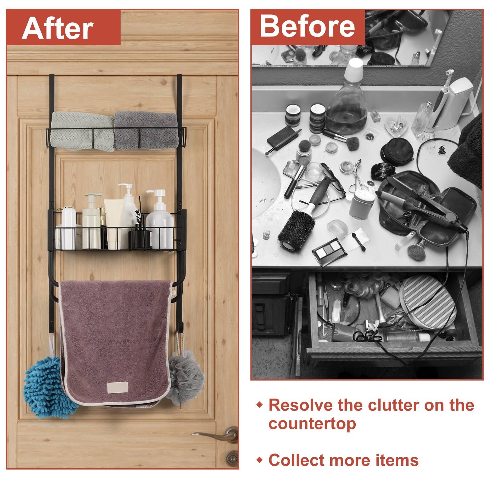 After  
Before  

Resolve the clutter on the countertop  
Collect more items