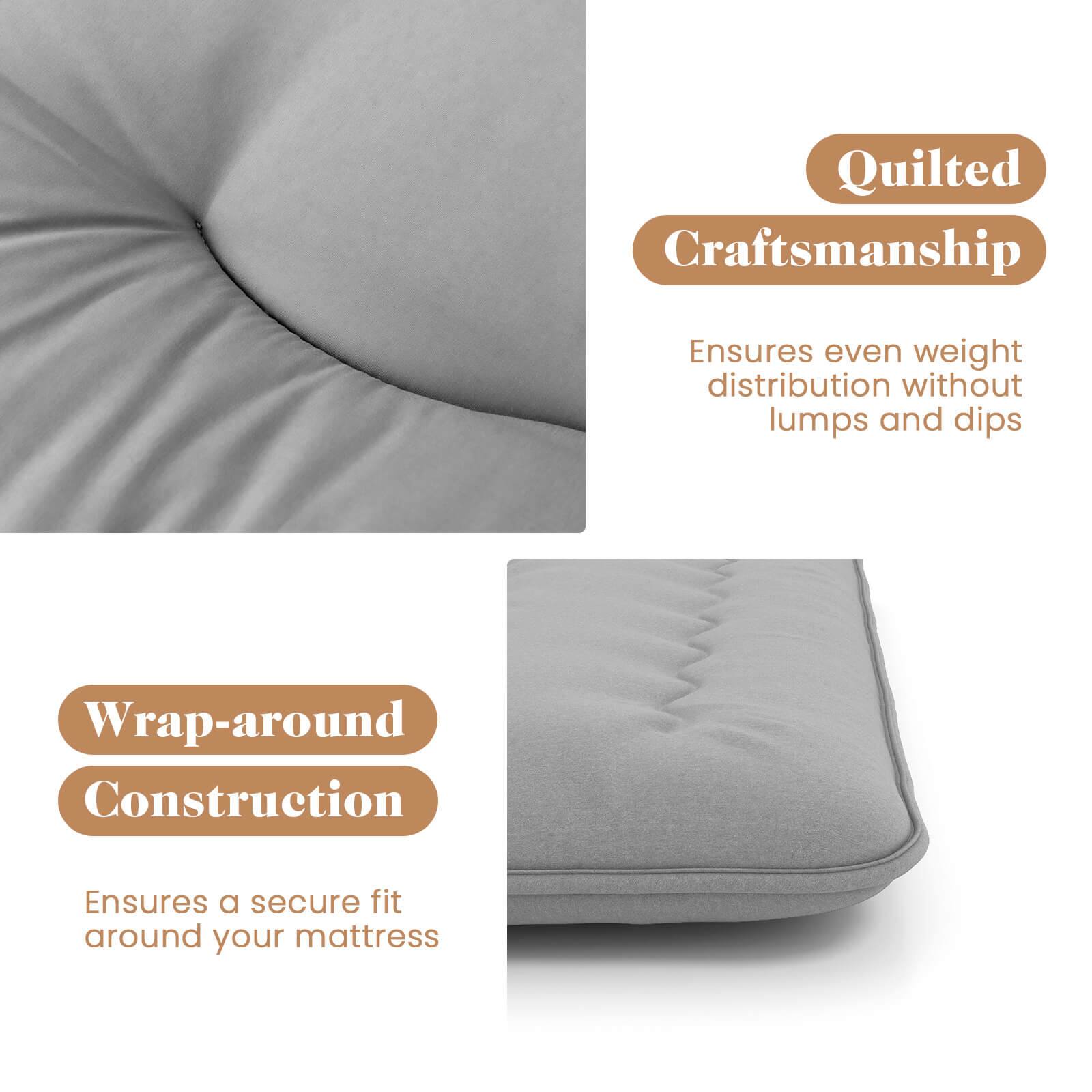 Quilted Craftsmanship  
Ensures even weight distribution without lumps and dips  

Wrap-around Construction  
Ensures a secure fit around your mattress