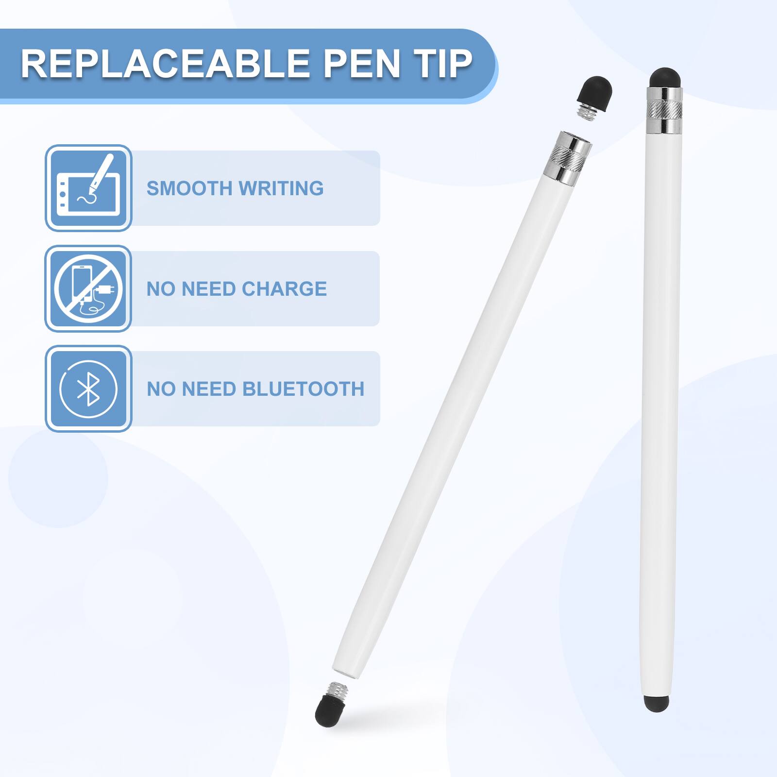 REPLACEABLE PEN TIP

- SMOOTH WRITING
- NO NEED CHARGE
- NO NEED BLUETOOTH