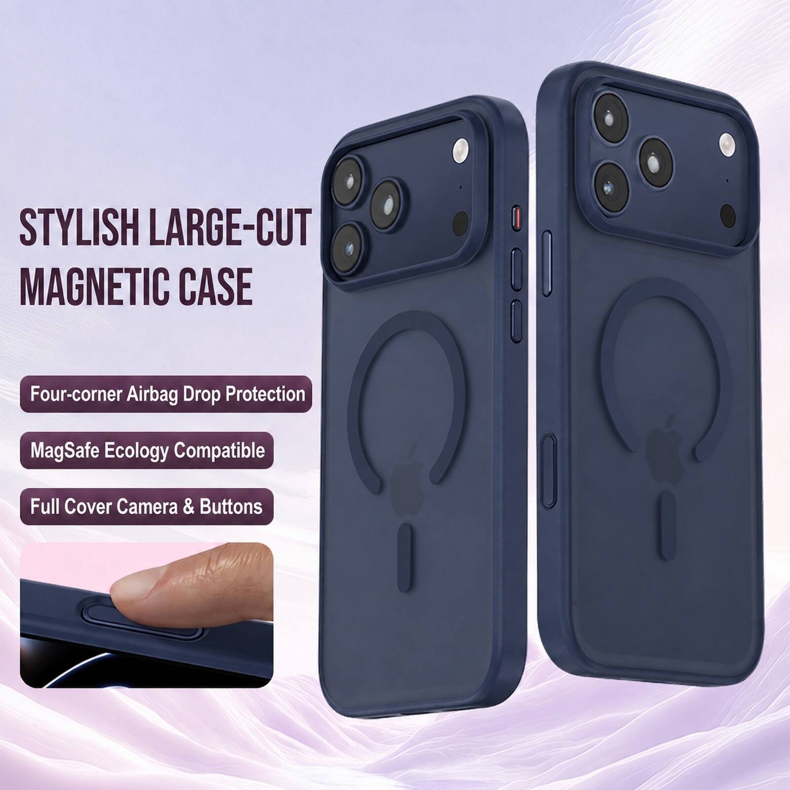 STYLISH LARGE-CUT MAGNETIC CASE

Four-corner Airbag Drop Protection

MagSafe Ecology Compatible

Full Cover Camera & Buttons
