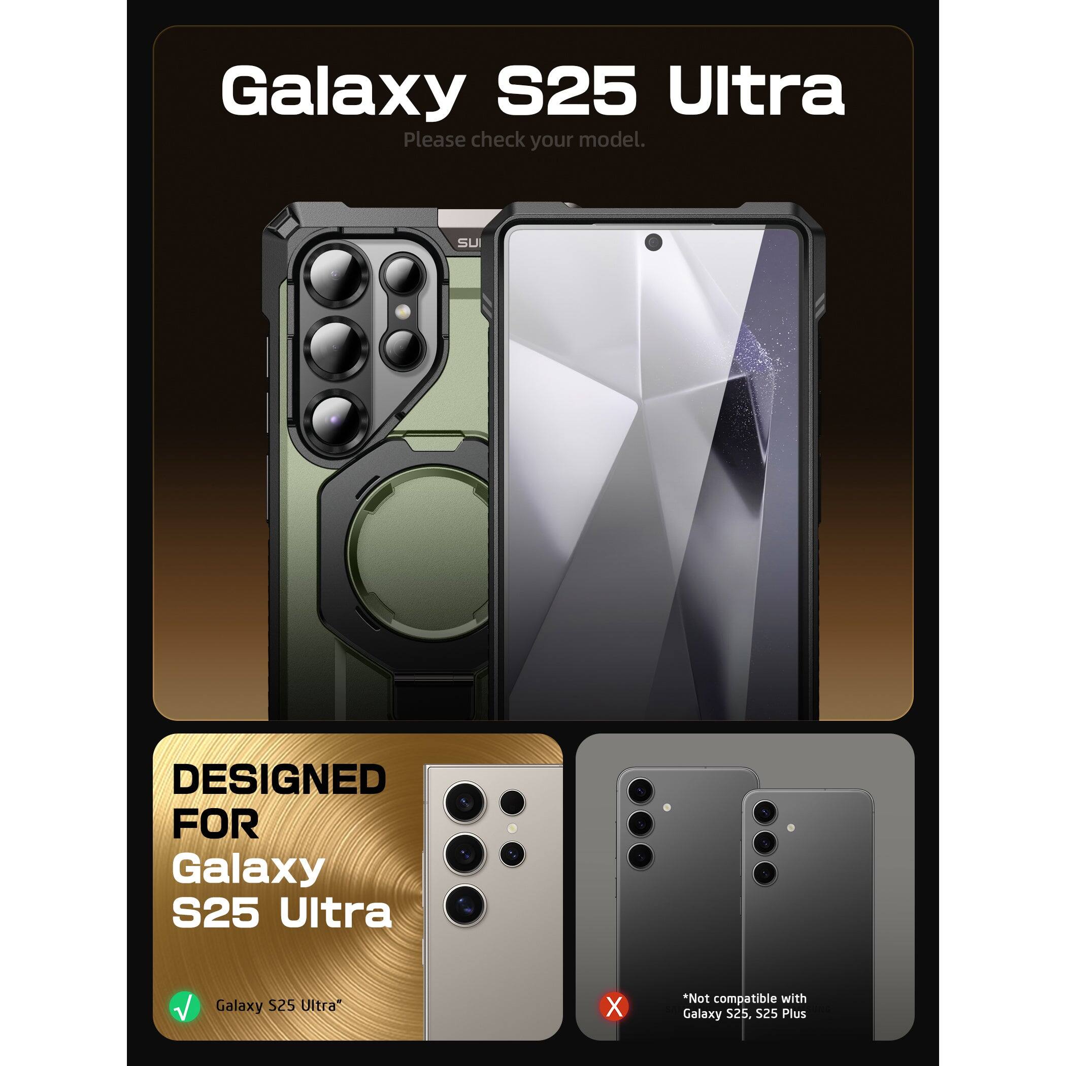 Galaxy S25 Ultra  
Please check your model.

DESIGNED FOR  
Galaxy S25 Ultra

Galaxy S25 Ultra  
*Not compatible with Galaxy S25, S25 Plus