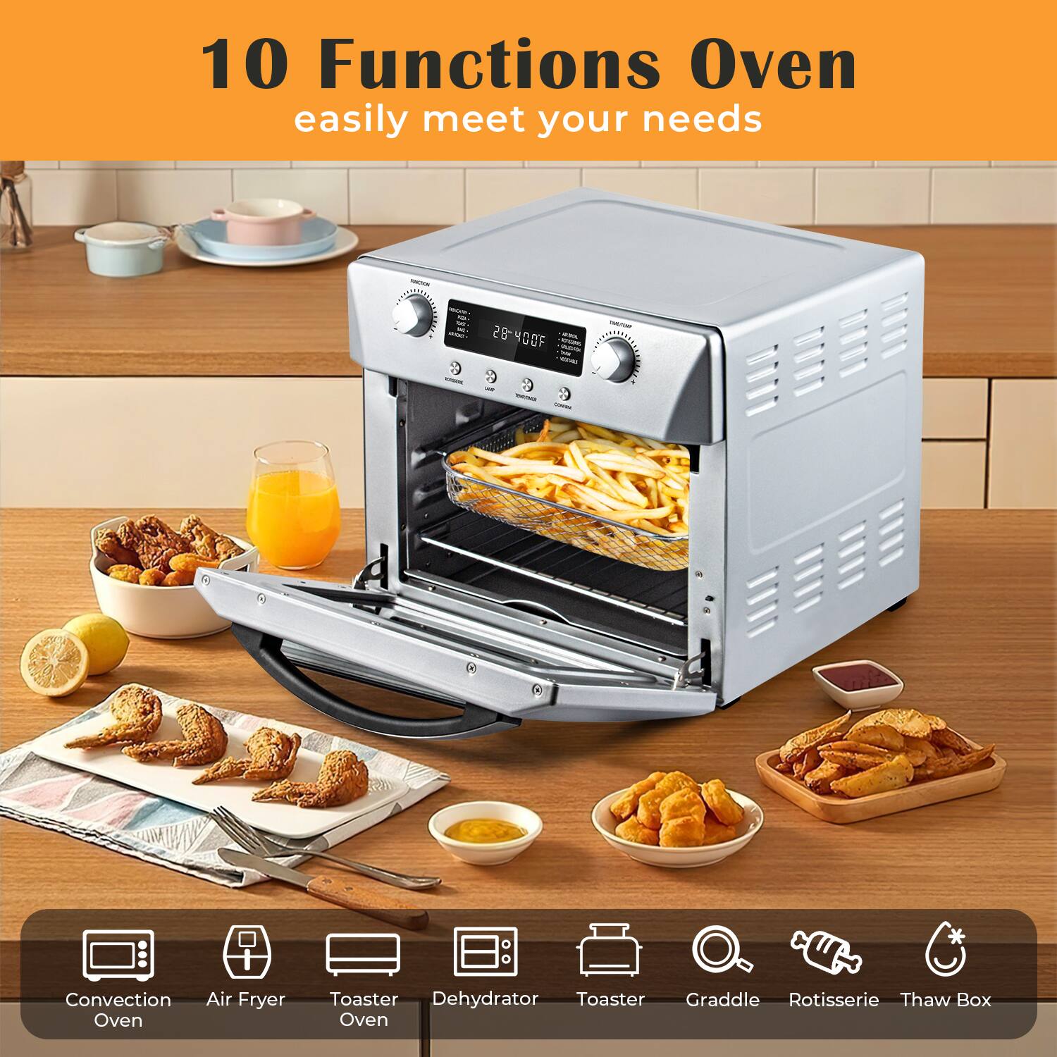 10 Functions Oven  
easily meet your needs  

- Convection Oven  
- Air Fryer  
- Toaster Oven  
- Dehydrator  
- Toaster  
- Griddle  
- Rotisserie  
- Thaw Box