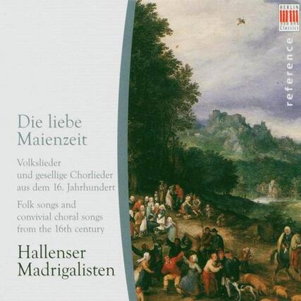 Die liebe Maienzeit
BERLIN Classics reference
Volkslieder und gesellige Chorlieder aus dem 16. Jahrhundert
Folk songs and convivial choral songs from the 16th century
Hallenser Madrigalisten