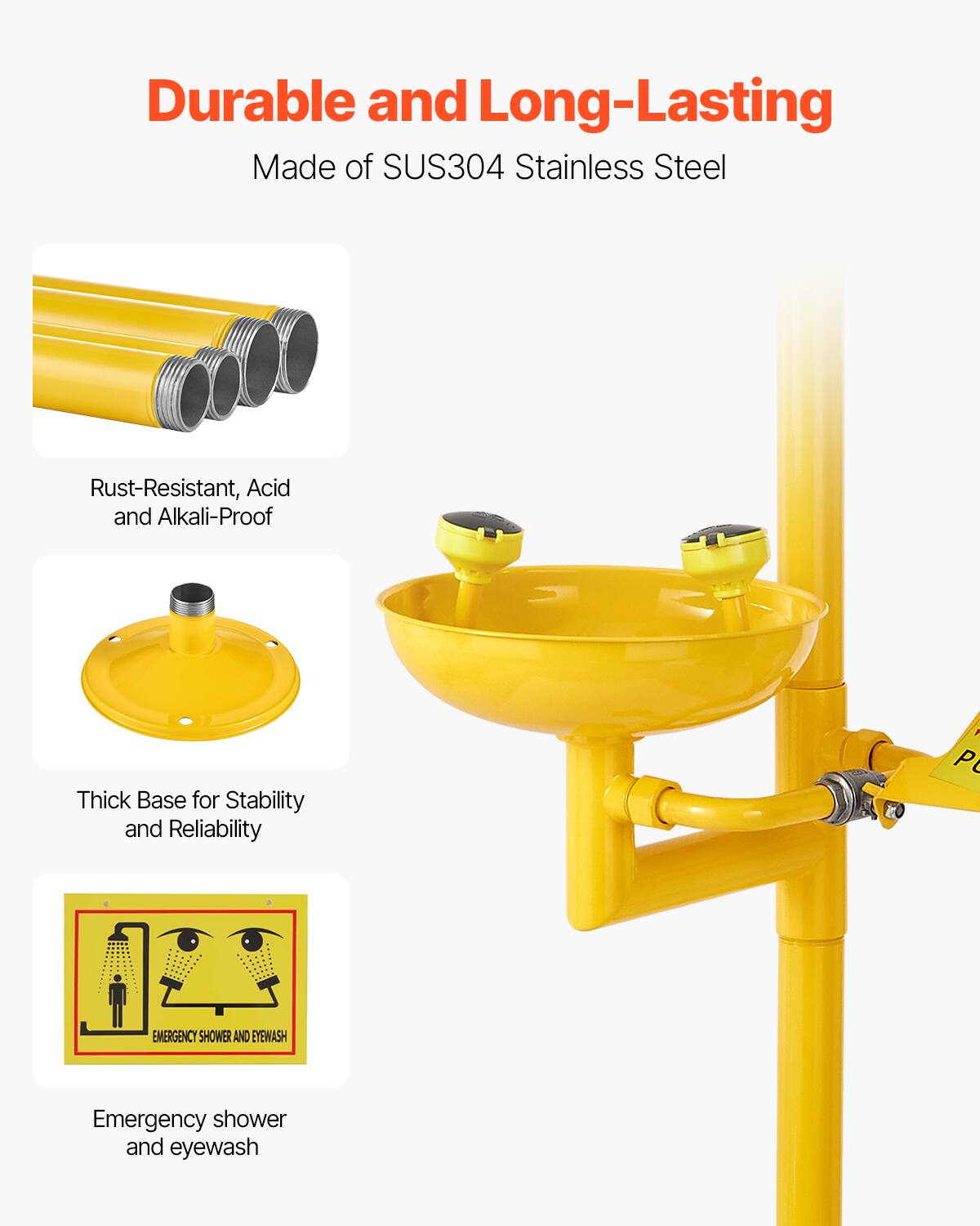 Durable and Long-Lasting  
Made of SUS304 Stainless Steel  
Rust-Resistant, Acid and Alkali-Proof  
Thick Base for Stability and Reliability  
1 P EMERGENCY SHOWER AND EYEWASH  
Emergency shower and eyewash