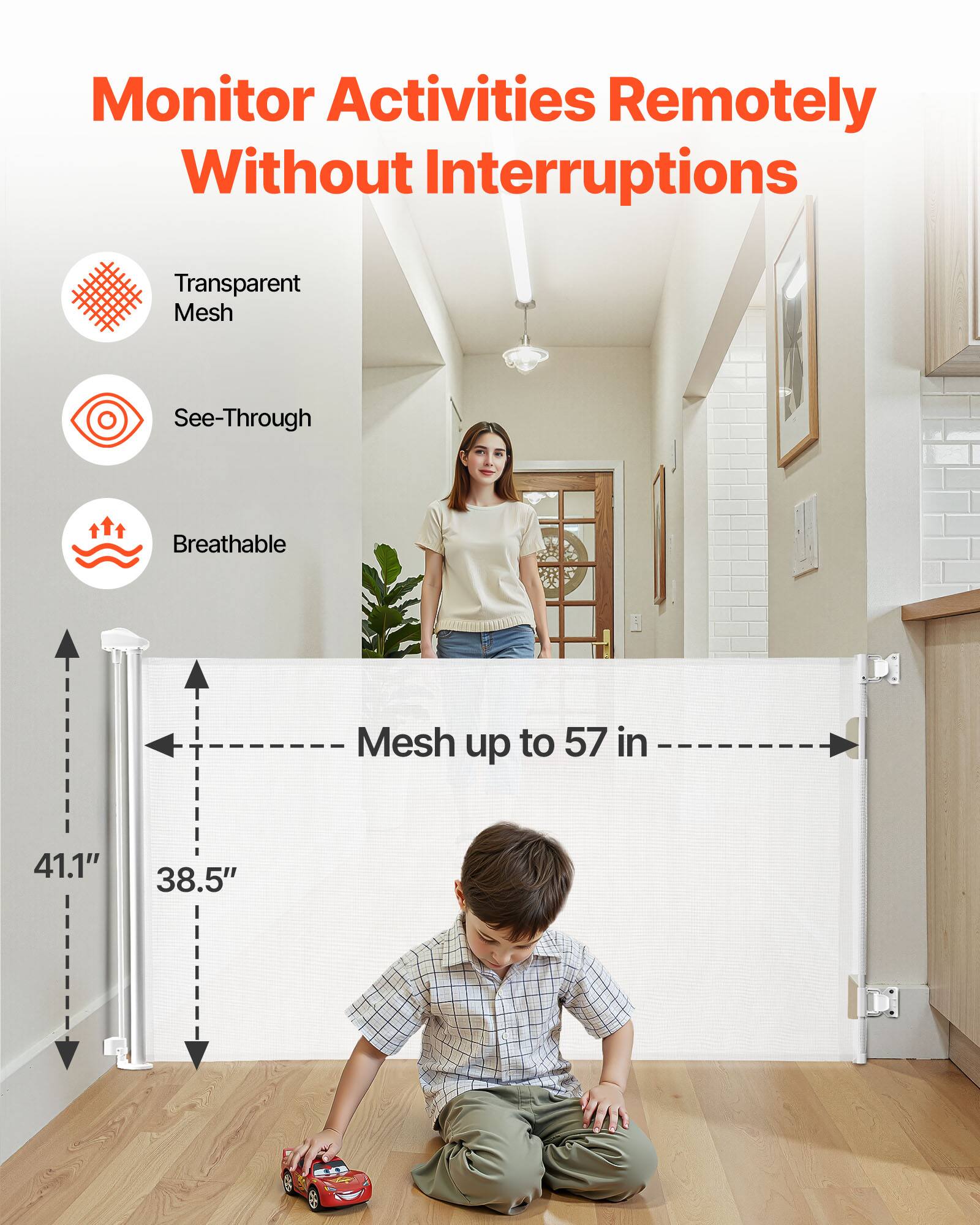 Monitor Activities Remotely Without Interruptions

- Transparent Mesh
- See-Through
- Breathable

Mesh up to 57 in

41.1" 38.5"