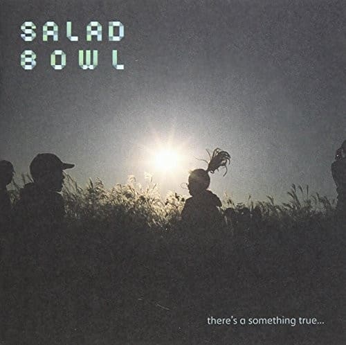 Salad Bowl - There's a Something True   - COMPACT DISCS [CD] price history on PriceWatchPro