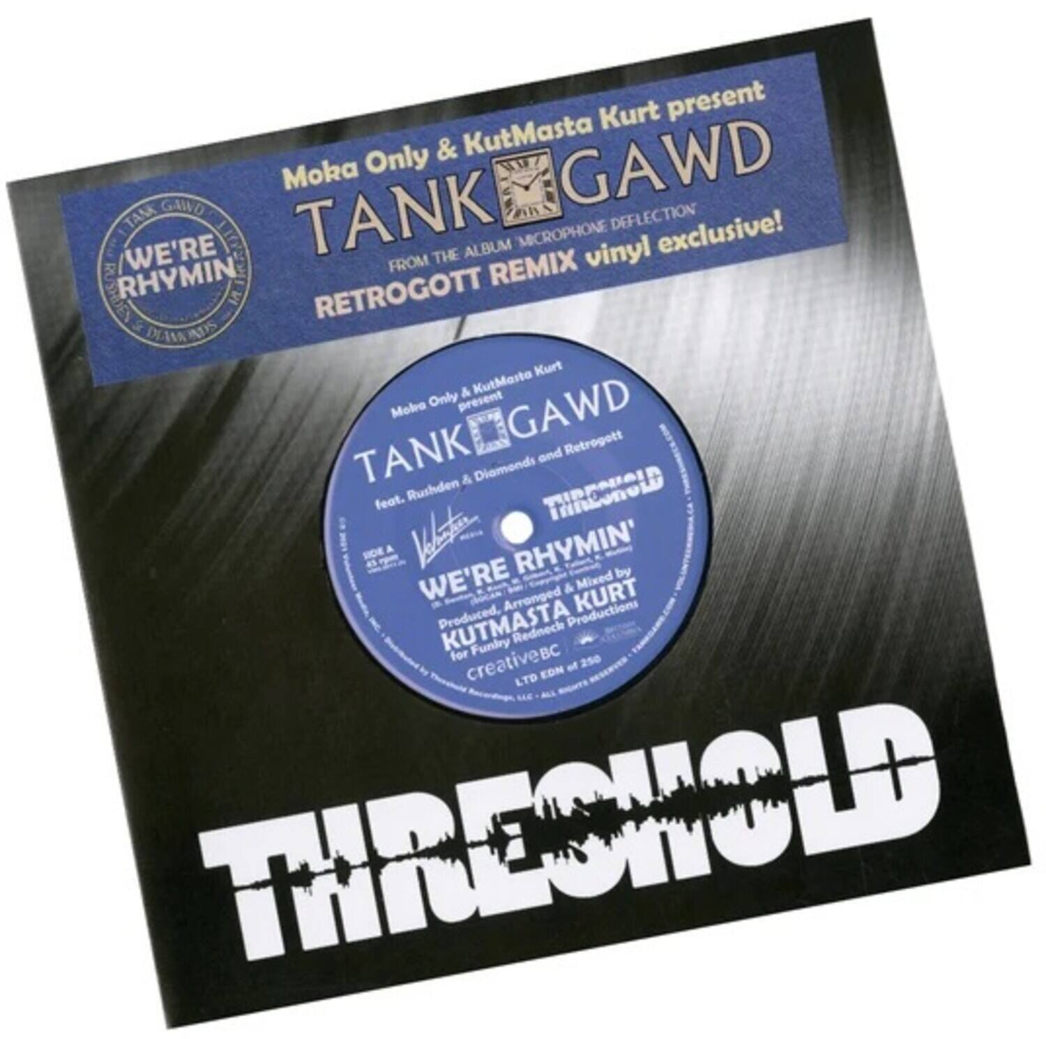 Kurt present & KutMasta Moka Only  
GAWD GAWD TANK DEFLECTION  
MICROPHONE exclusive!  
WE'RE RHYMIN' THE ALBUM vinyl FROM REMIX RUSHDEN RHYMIN'  
RETROGOTT DEANA ADS  
Kurt & KutMasta Moba Only present GAWD TANK and Retrogott & Diamends feat. Rushden  
THRESHOLD SDE RHYMIN' by WE'RE  
Arranged & KURT Mixed Produced, KUTMASTA Productions  
Redneck for Funiy creativec of 250 LTD EDN SA  

Moka Only & KutMasta Kurt present  
GAWD  
FROM THE ALBUM RETROGOTT REMIX vinyl exclusive!  

TANK GAWD  
feat. Rushden & Diamends and Retrogott  
WE'RE RHYMIN'  
Produced, Arranged & Mixed by KUTMASTA KURT  
for Funiy creativec  
LTD EDN 250  

THRESHOLD