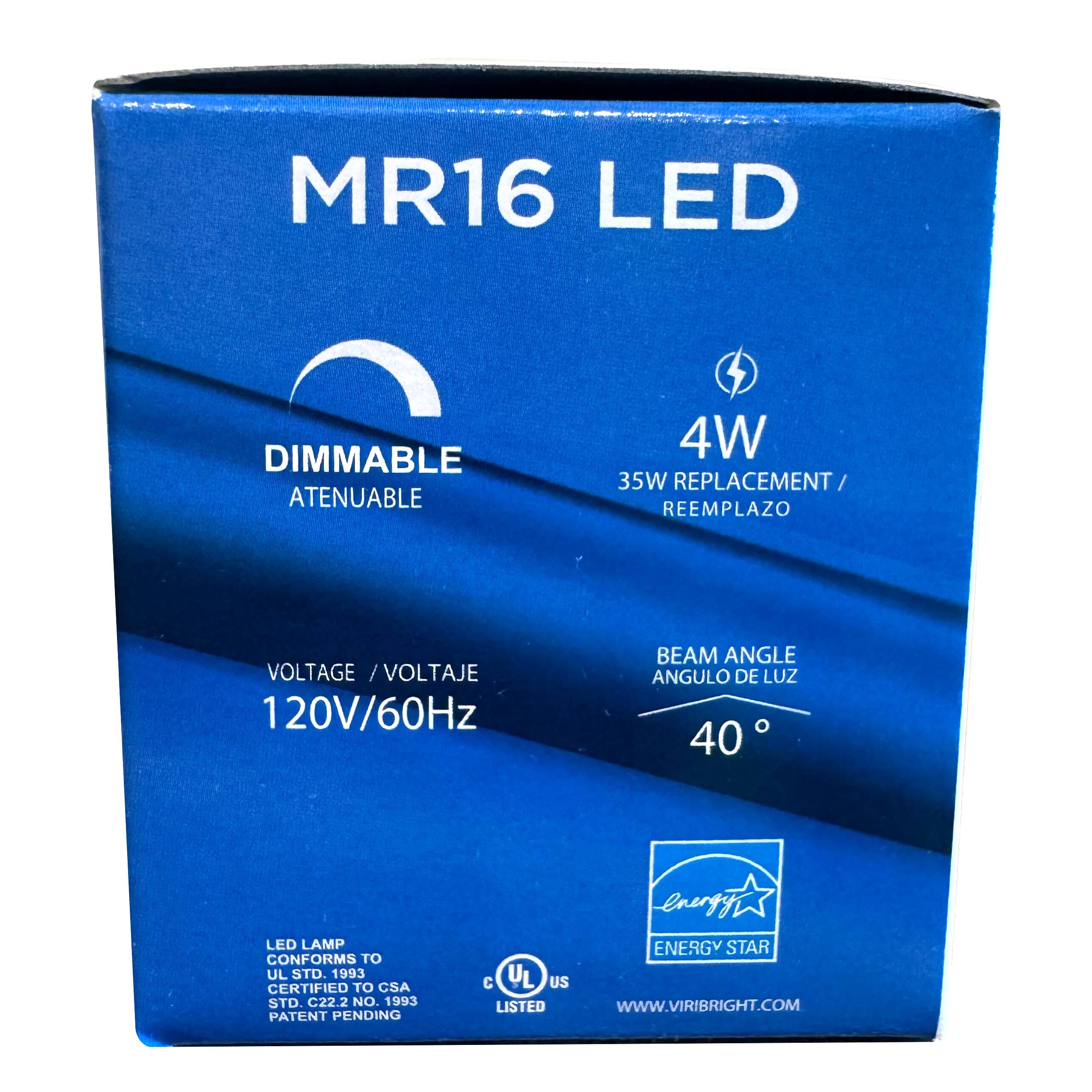 MR16 LED DIMMABLE ATENUABLE 4W 35W REPLACEMENT/ REEMPLAZO VOLTAGE VOLTAJE 120V/60Hz BEAM ANGLE ANGULO DE LUZ 40° LED LAMP CONFORMS TO UL STD. 1993 CERTIFIED TO CSA STD. C22.2 NO. 1993 PATENT PENDING ENERGY STAR C UL US LISTED WWW.VIRIBRIGHT.COM
