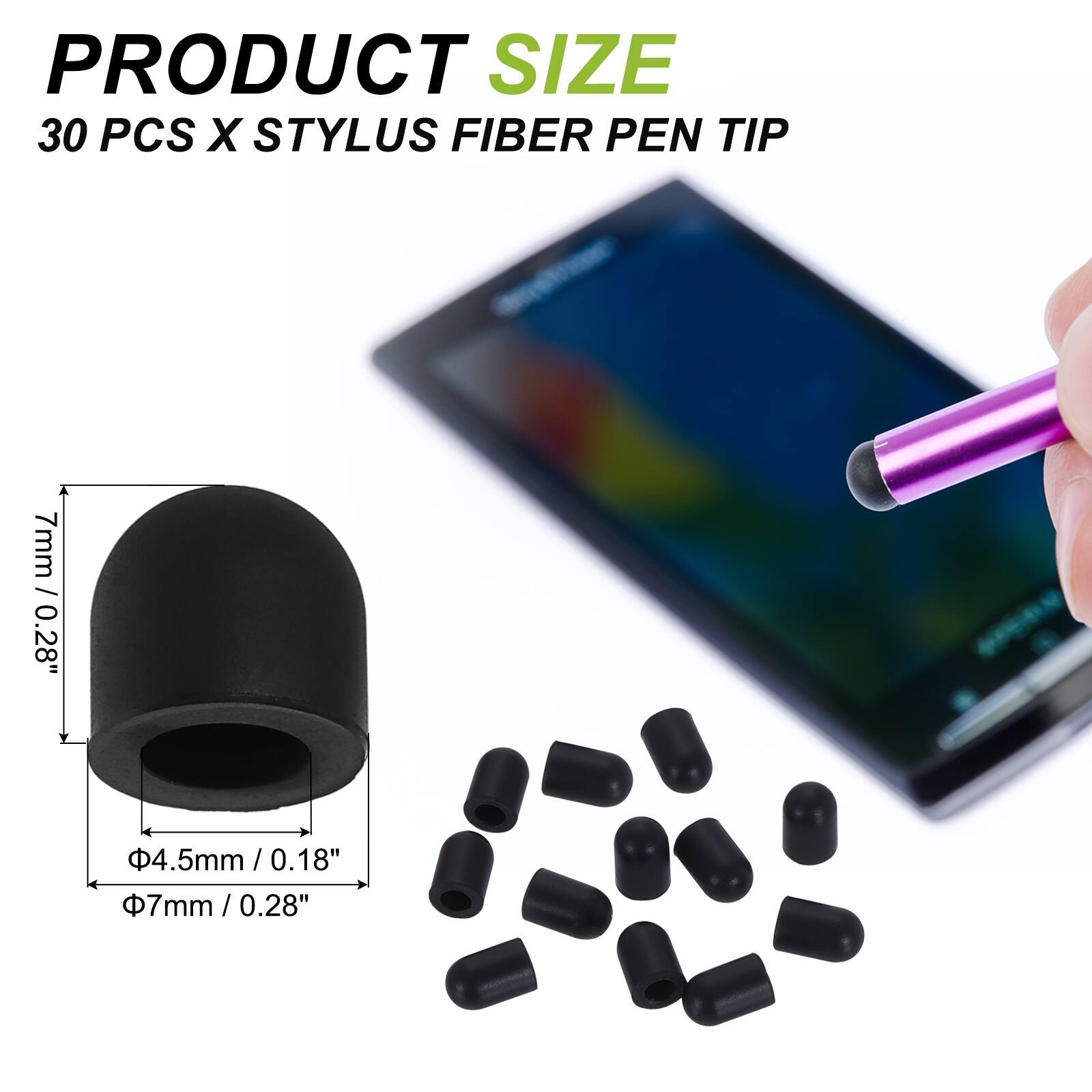 PRODUCT SIZE  
30 PCS X STYLUS FIBER PEN TIP  
7mm / 0.28"  
4.5mm / 0.18"  
7mm / 0.28"