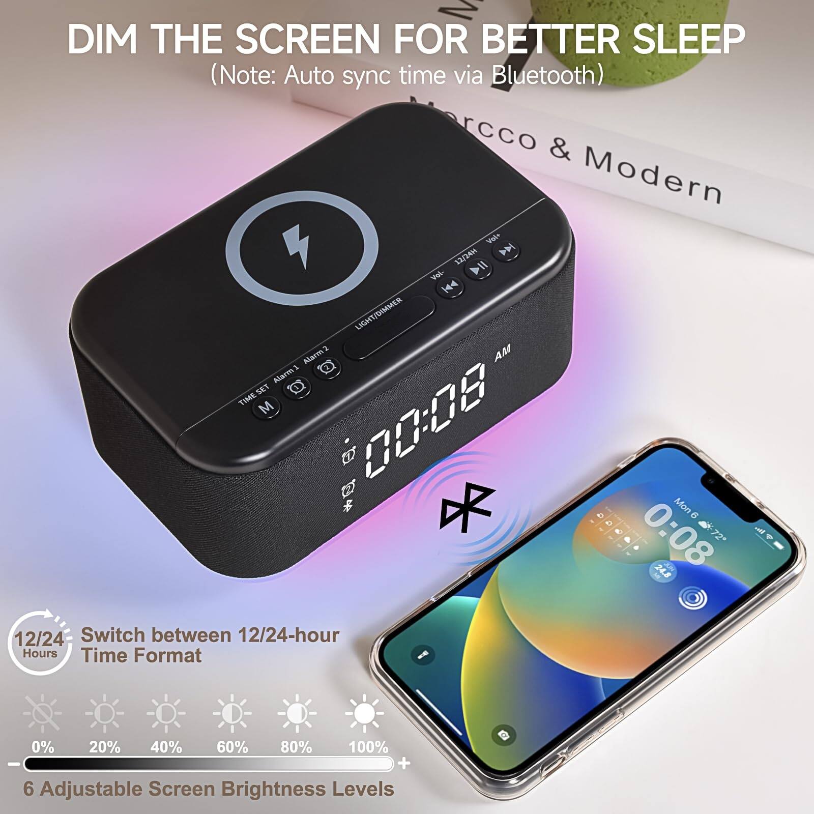 DIM THE SCREEN FOR BETTER SLEEP  
(Note: Auto sync time via Bluetooth)

Switch between 12/24-hour Time Format

6 Adjustable Screen Brightness Levels

0% 20% 40% 60% 80% 100%