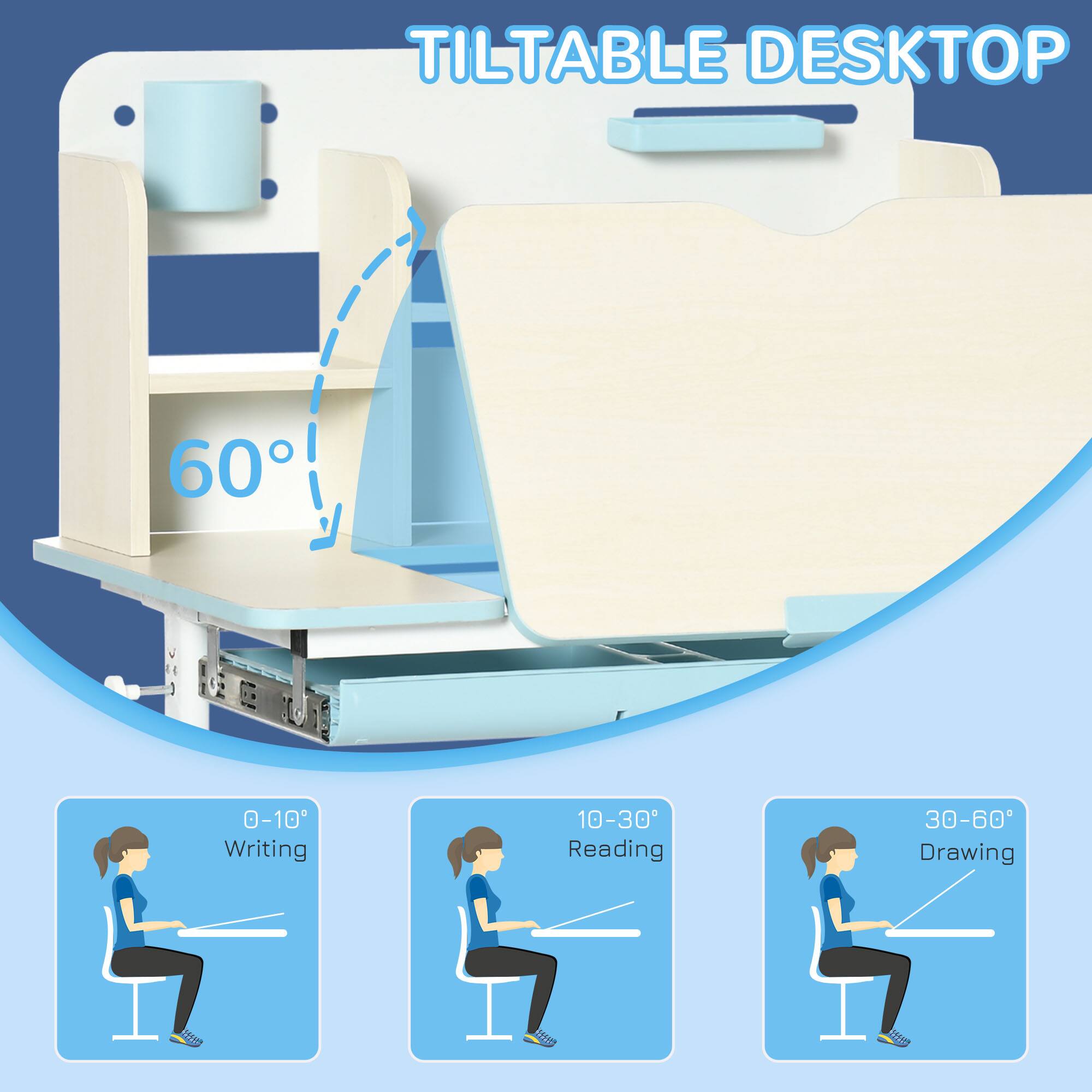 TILTABLE DESKTOP

60°

0-10° Writing

10-30° Reading

30-60° Drawing