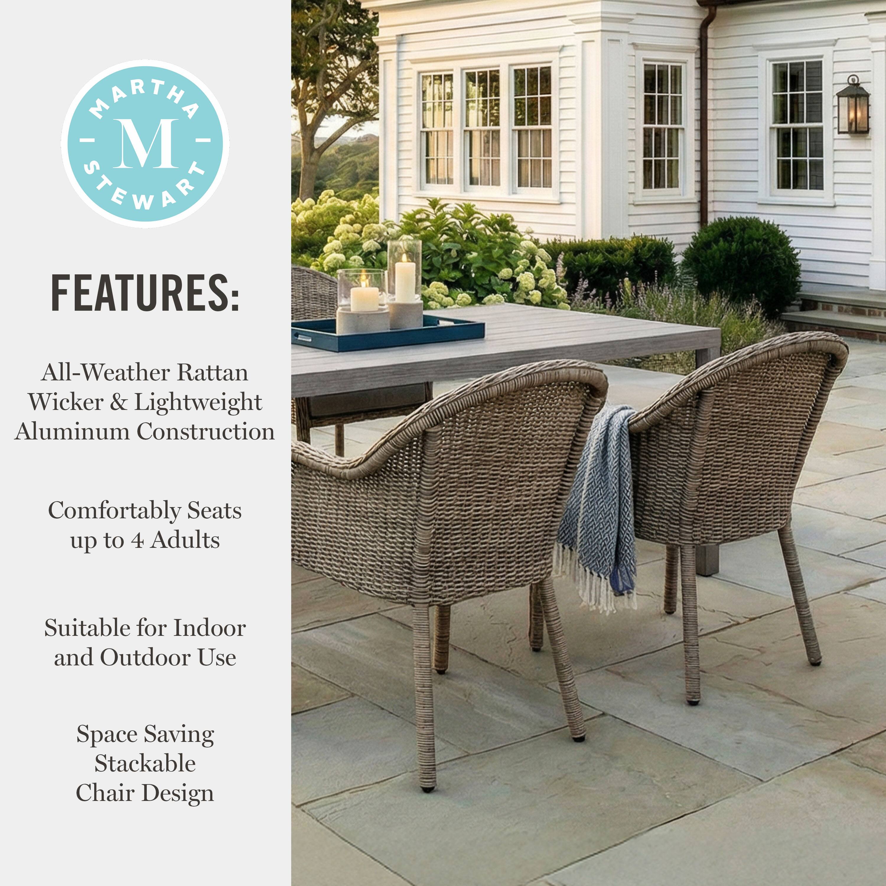 MARTHA M STEWART FEATURES:  
All-Weather Rattan Wicker & Lightweight Aluminum Construction  
Comfortably Seats up to 4 Adults  
Suitable for Indoor and Outdoor Use  
Space Saving Stackable Chair Design