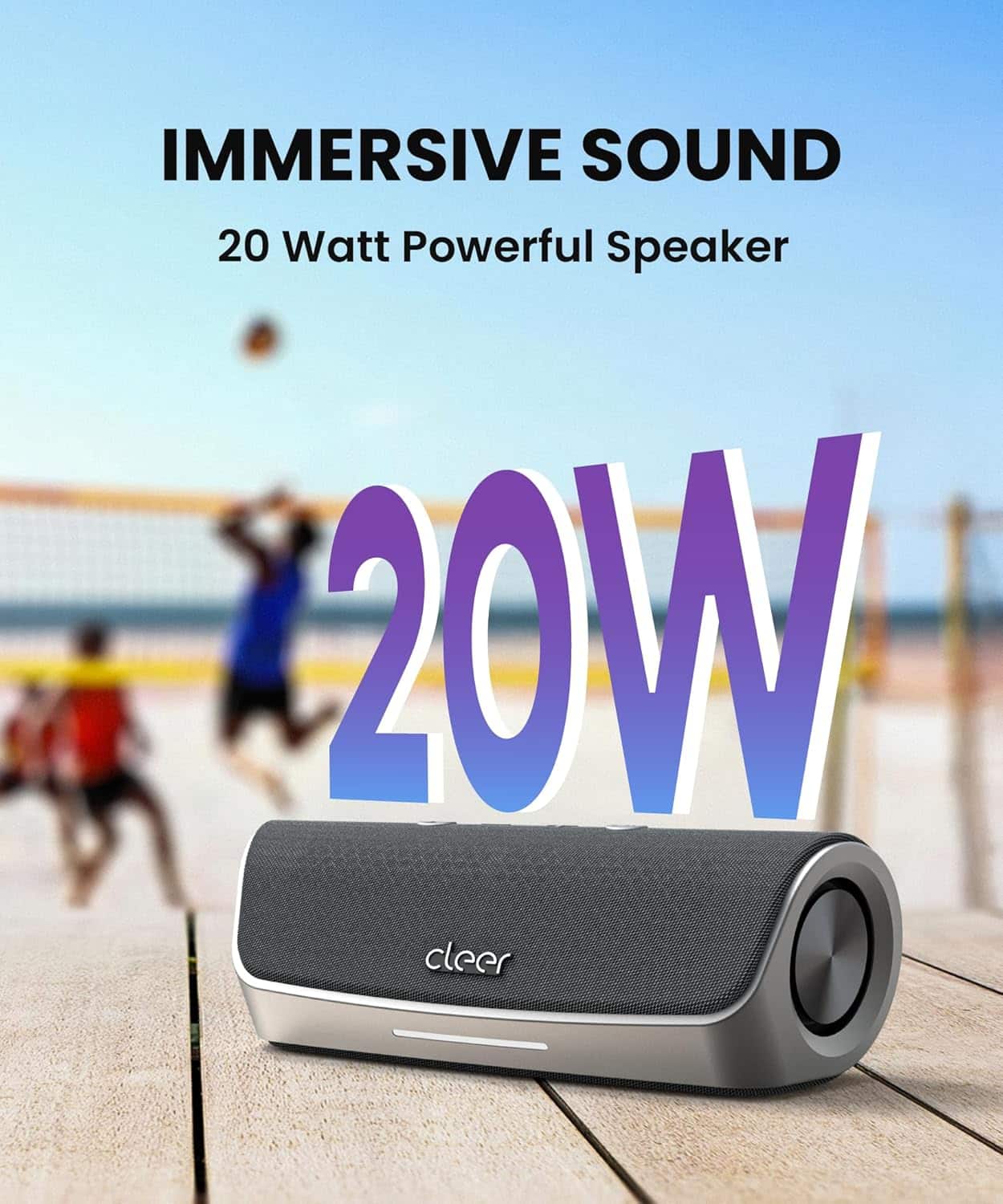 IMMERSIVE SOUND
20 Watt Powerful Speaker
20W
cleer