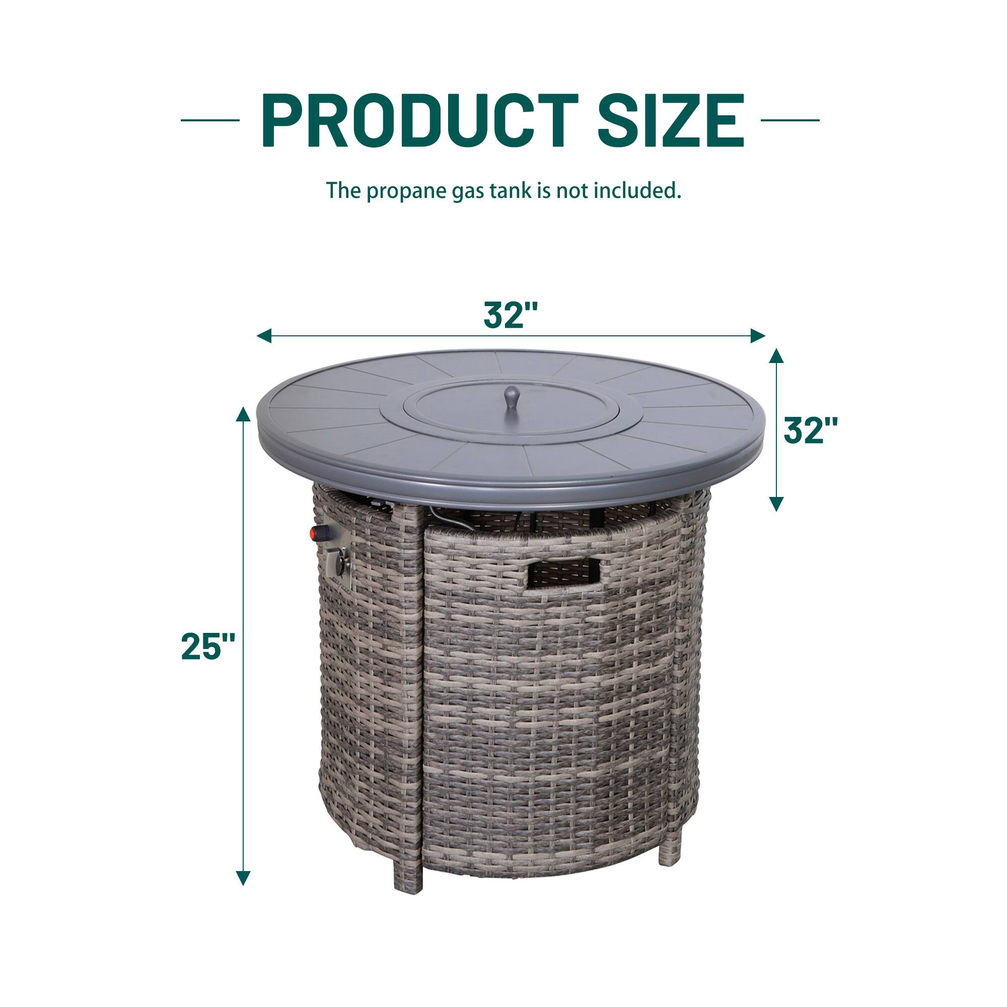 PRODUCT SIZE  
The propane gas tank is not included.  

32"  
32"  
25"