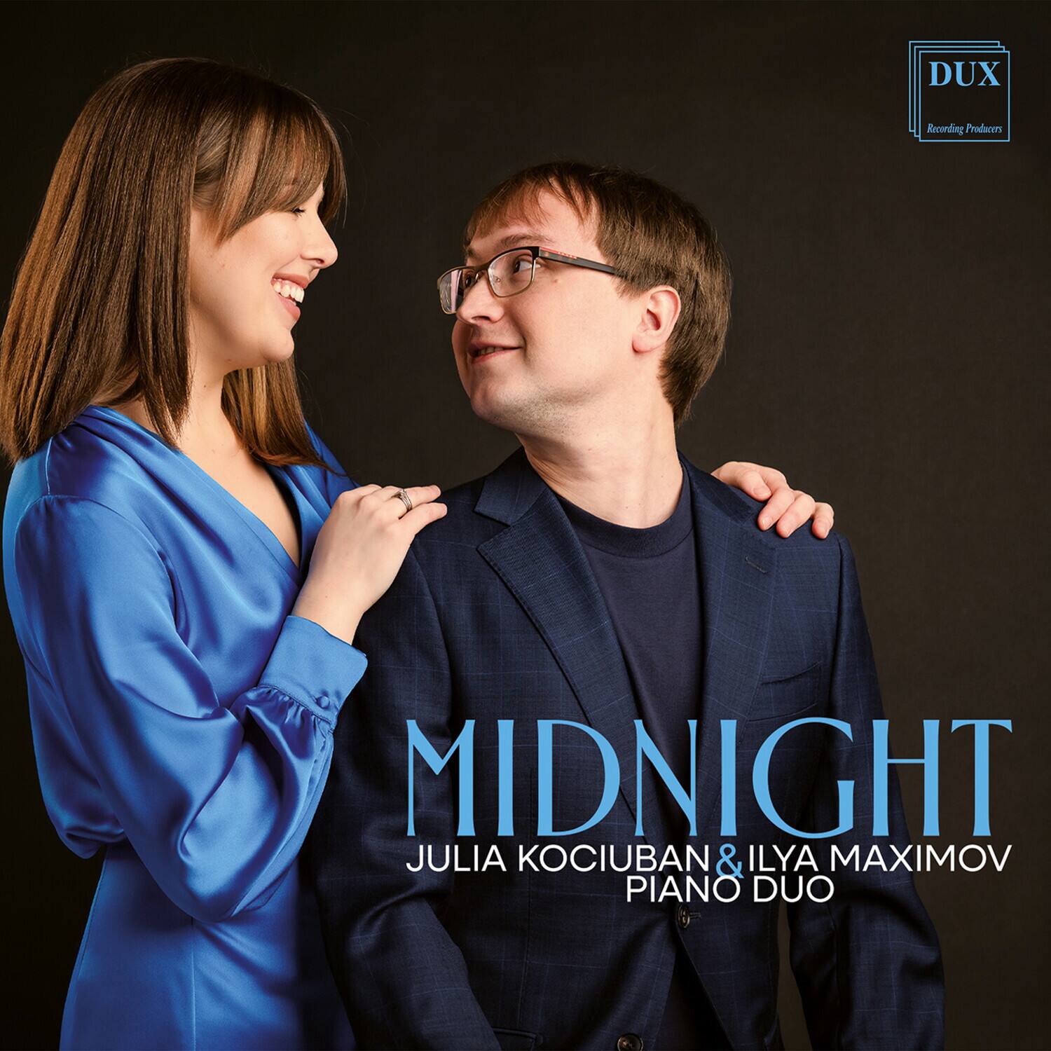 DUX Recording Producers  
MIDNIGHT  
JULIA KOCIUBAN & ILYA MAXIMOV  
PIANO DUO